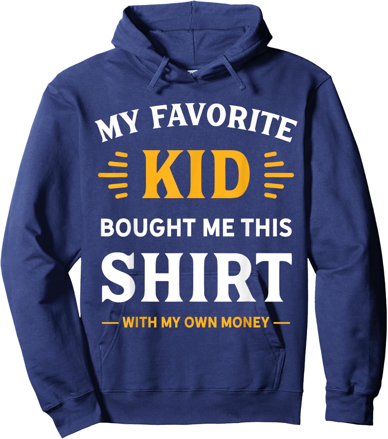 My Favorite Kid Bought Me This Shirt With My Money Hoodie - Hoodie | Navy