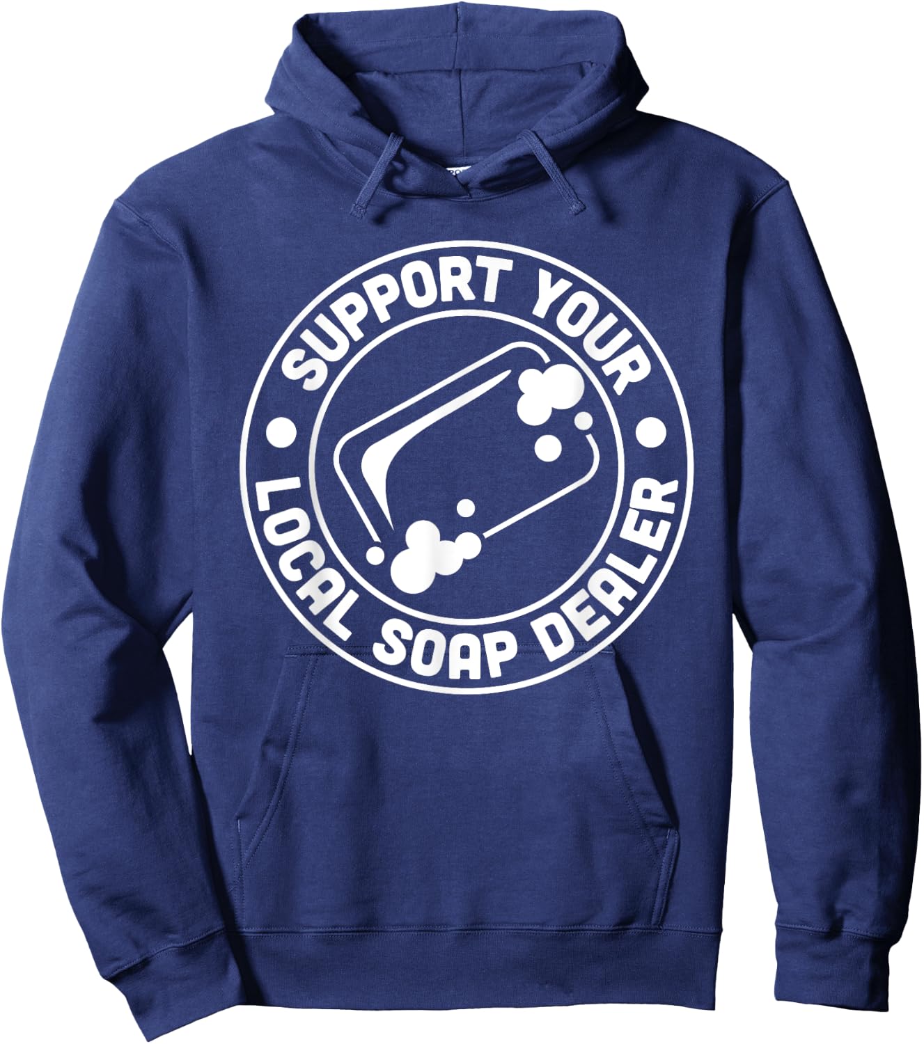 Support Your Local Soap Dealer Soap Making Handmade Hoodie - Hoodie | Navy