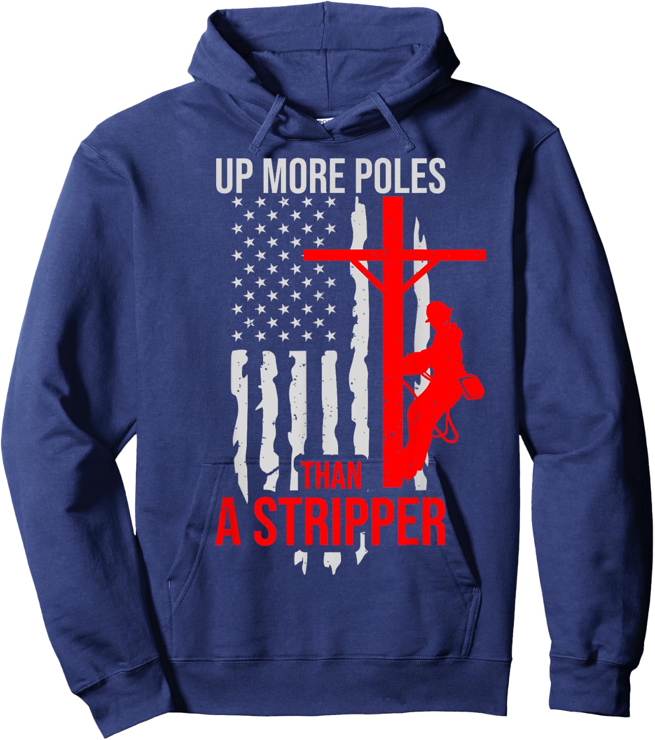 Up More Poles Than A Stripper Funny Power Lineman Hoodie - Hoodie | Navy