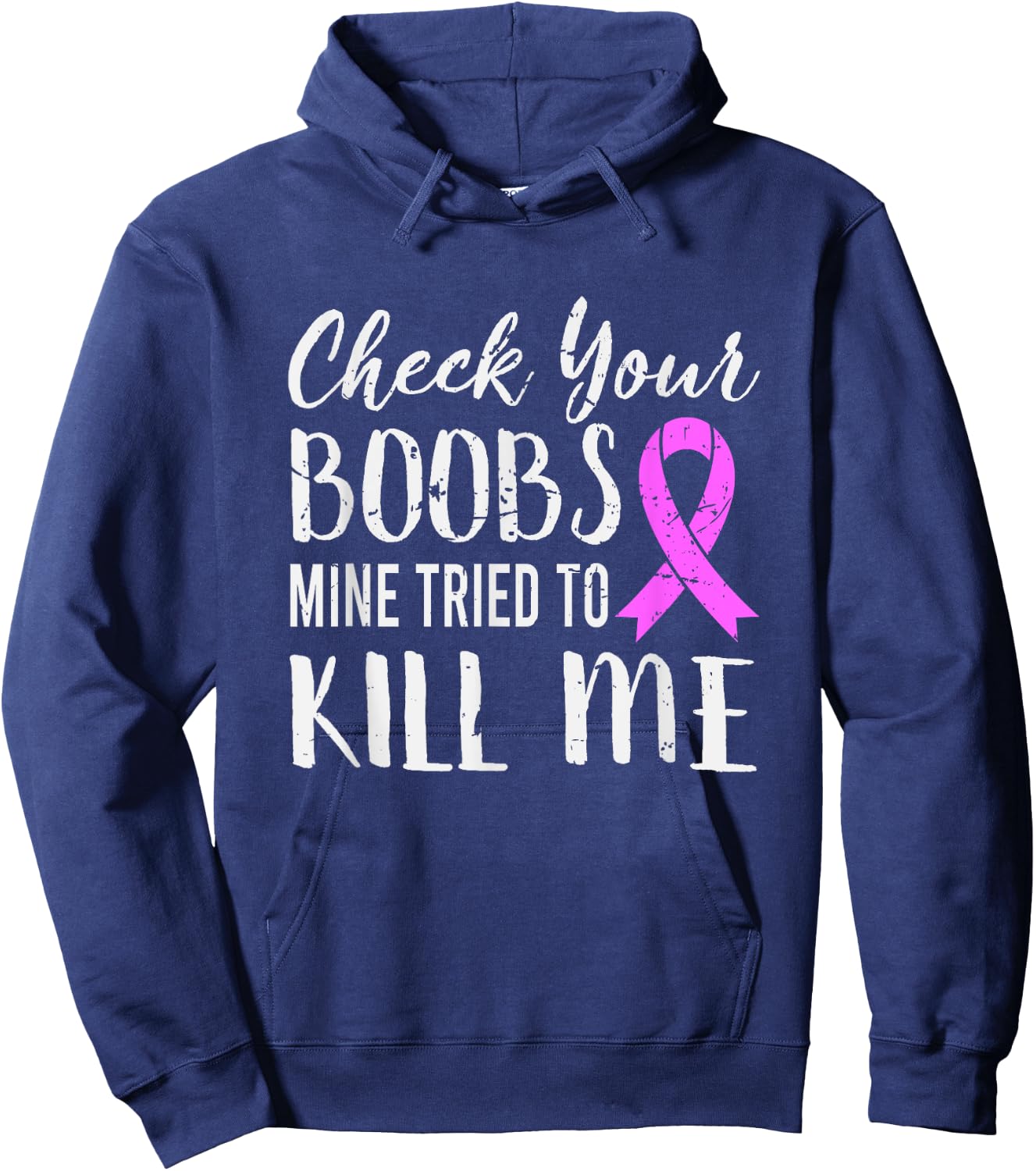 Check Your Boobs Mine Tried To Kill Me Breast Cancer Hoodie - Hoodie | Navy