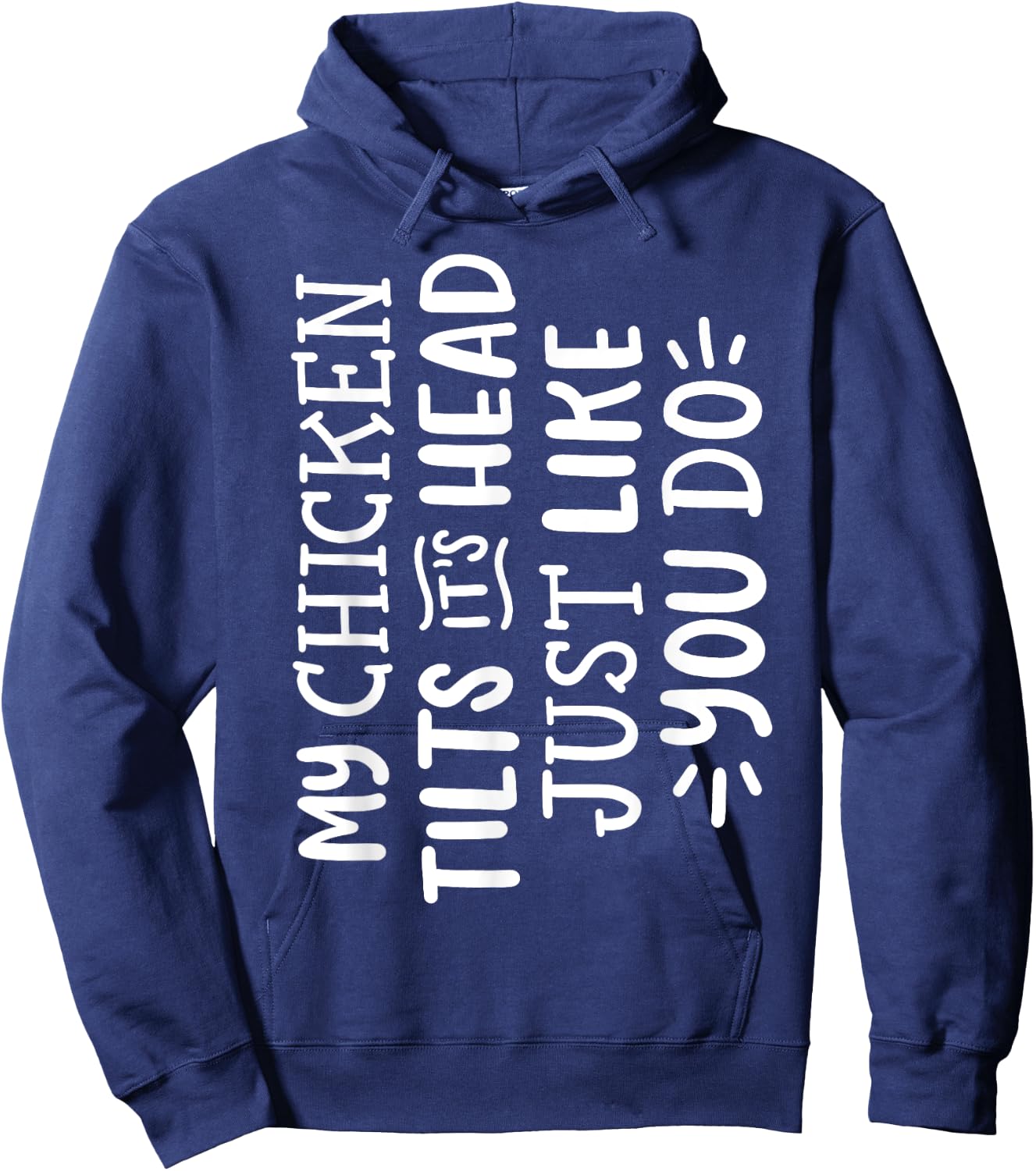 My Chicken Tilts It's Head Just Like You Do Funny Hoodie - Hoodie | Navy