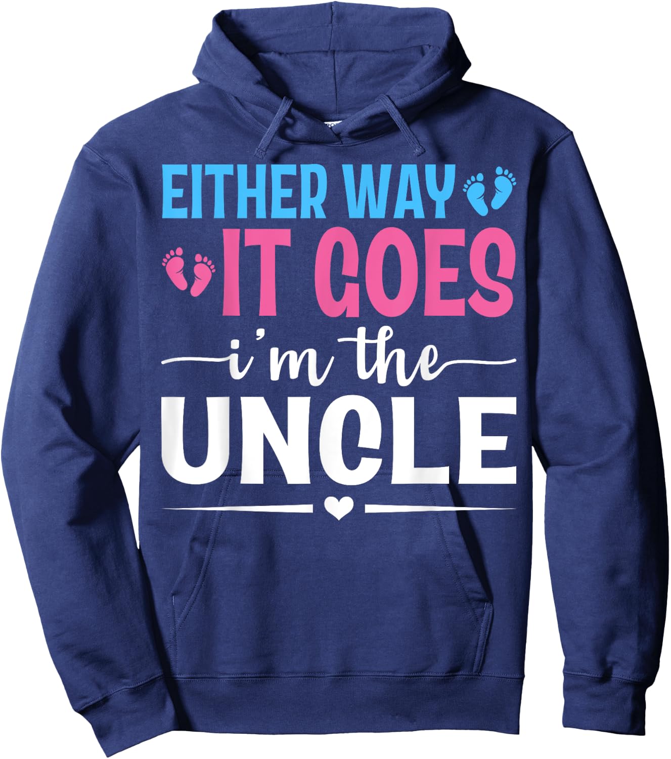 Either Way It Goes I'm The Uncle Gender Reveal Baby Shower Hoodie - Hoodie | Navy