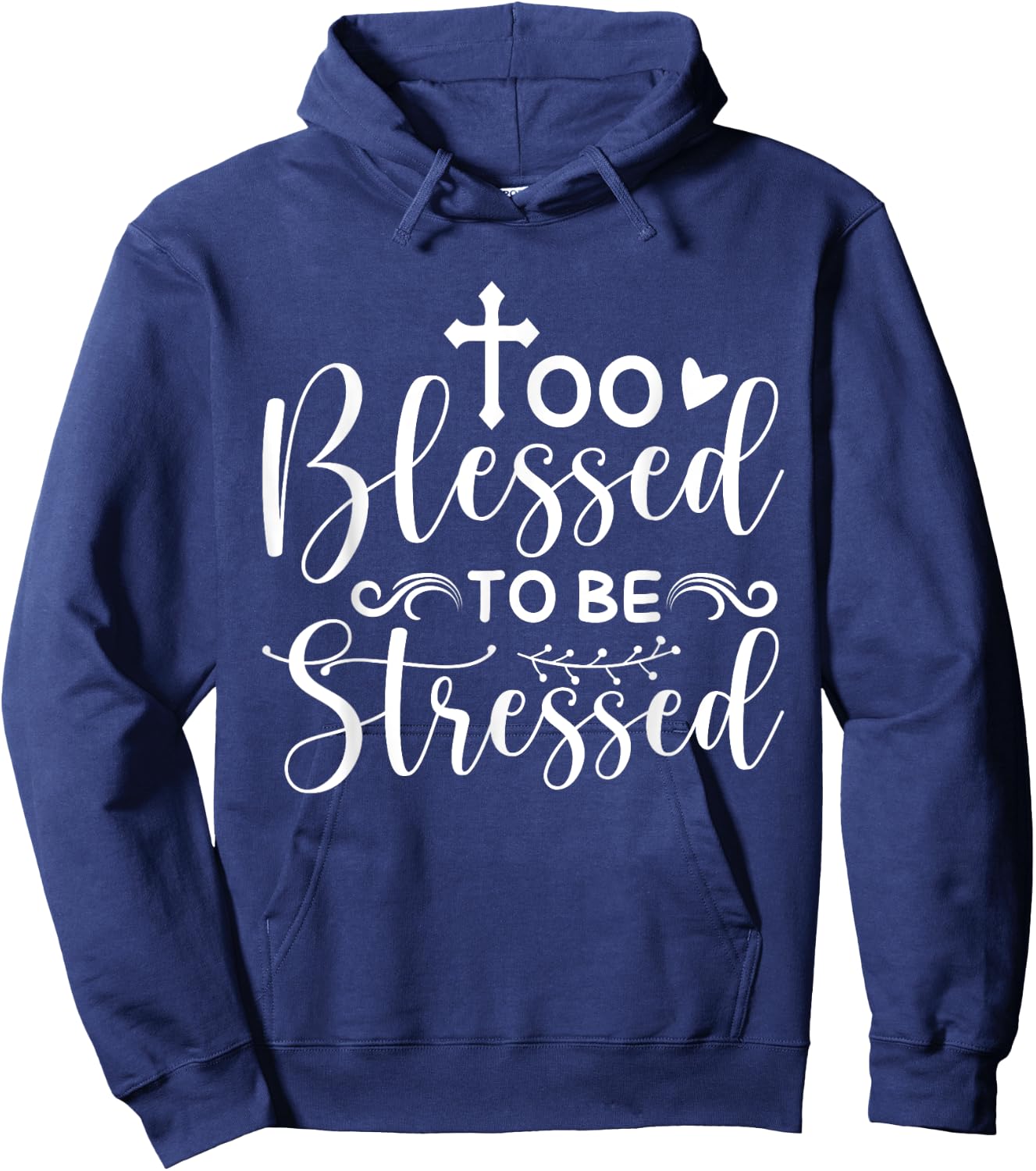 Inspirational Quote " Too Blessed to be Stressed" Hoodie - Hoodie | Navy