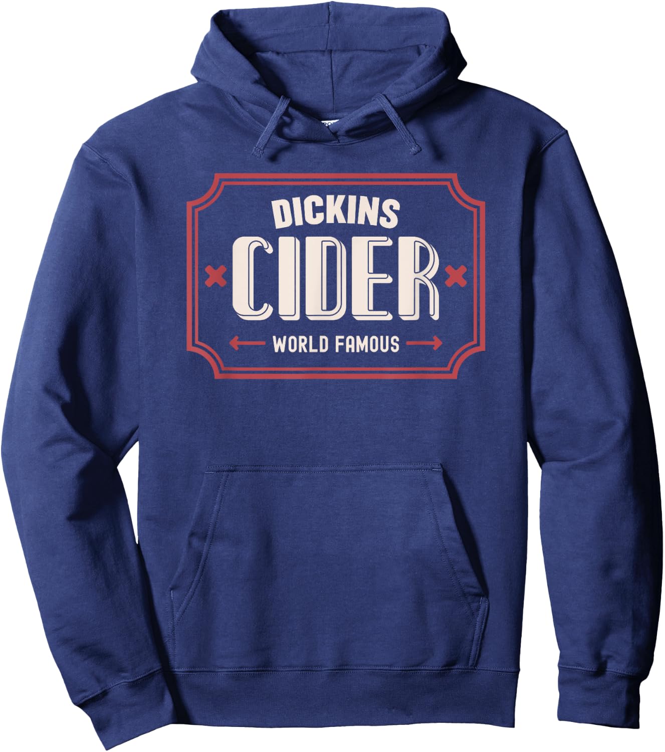 Dickins Cider World Famous For All Your Loved Ones Funny Hoodie - Hoodie | Navy