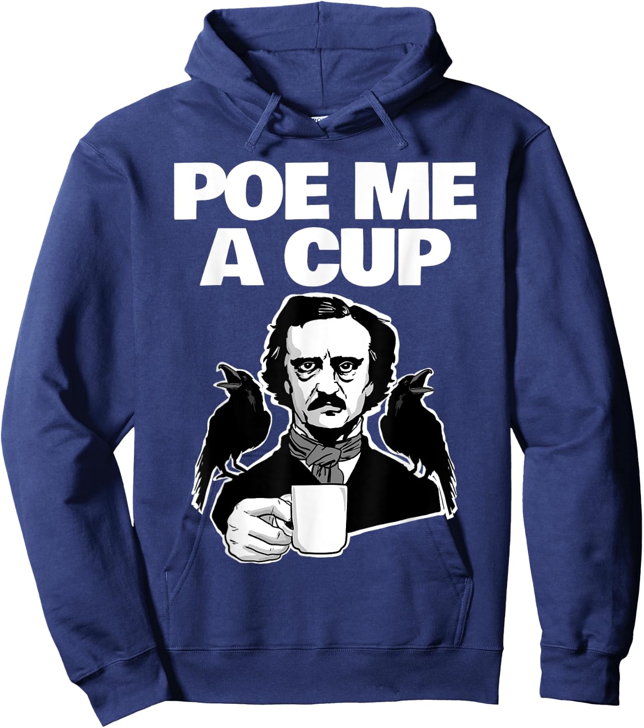 Poe me a cup funny Edgar Allan Poe coffee Pun Poe me a cup Hoodie - Hoodie | Navy