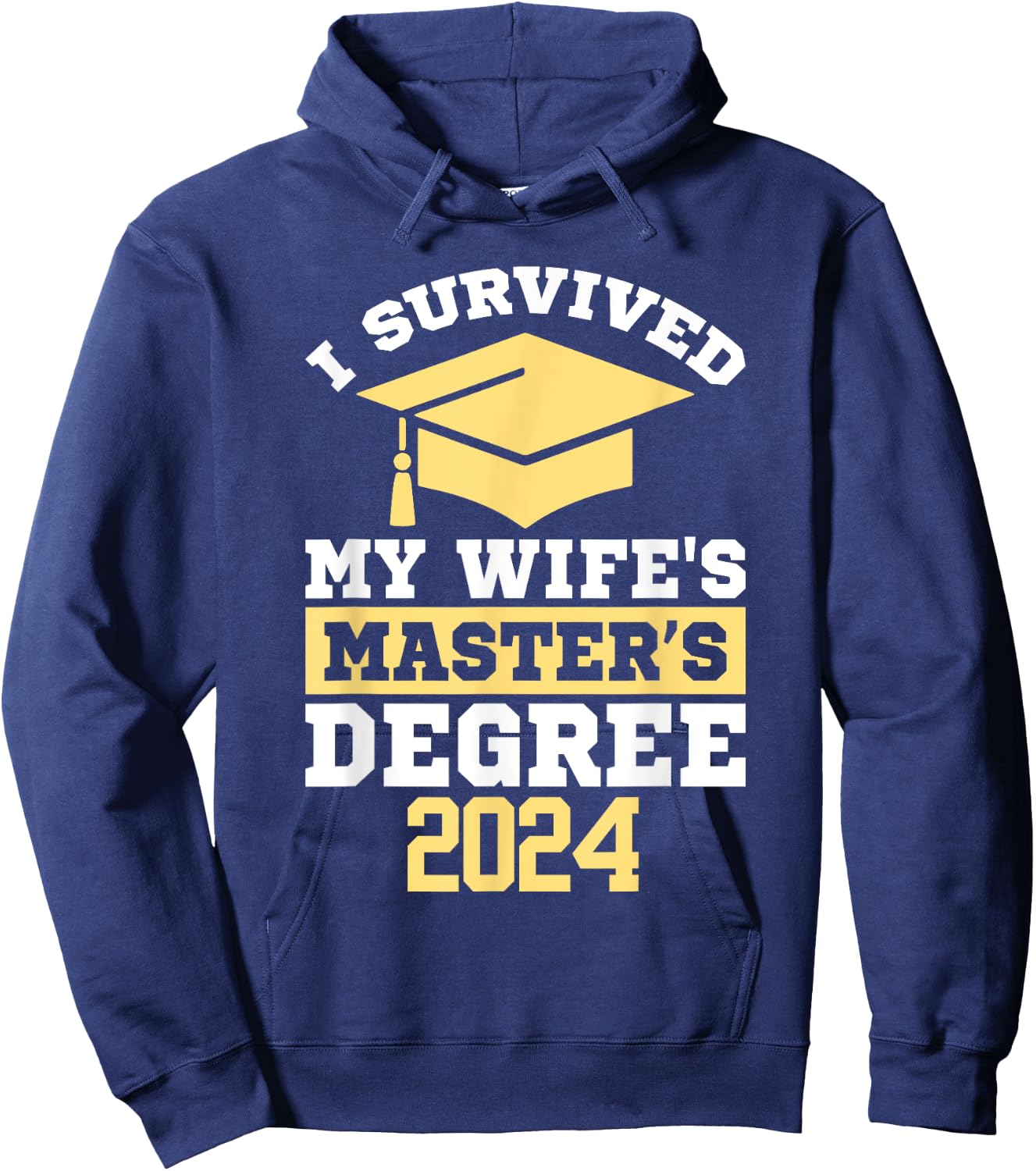I Survived My Wife's Masters Degree Graduation Class Of 2024 Hoodie - Hoodie | Navy