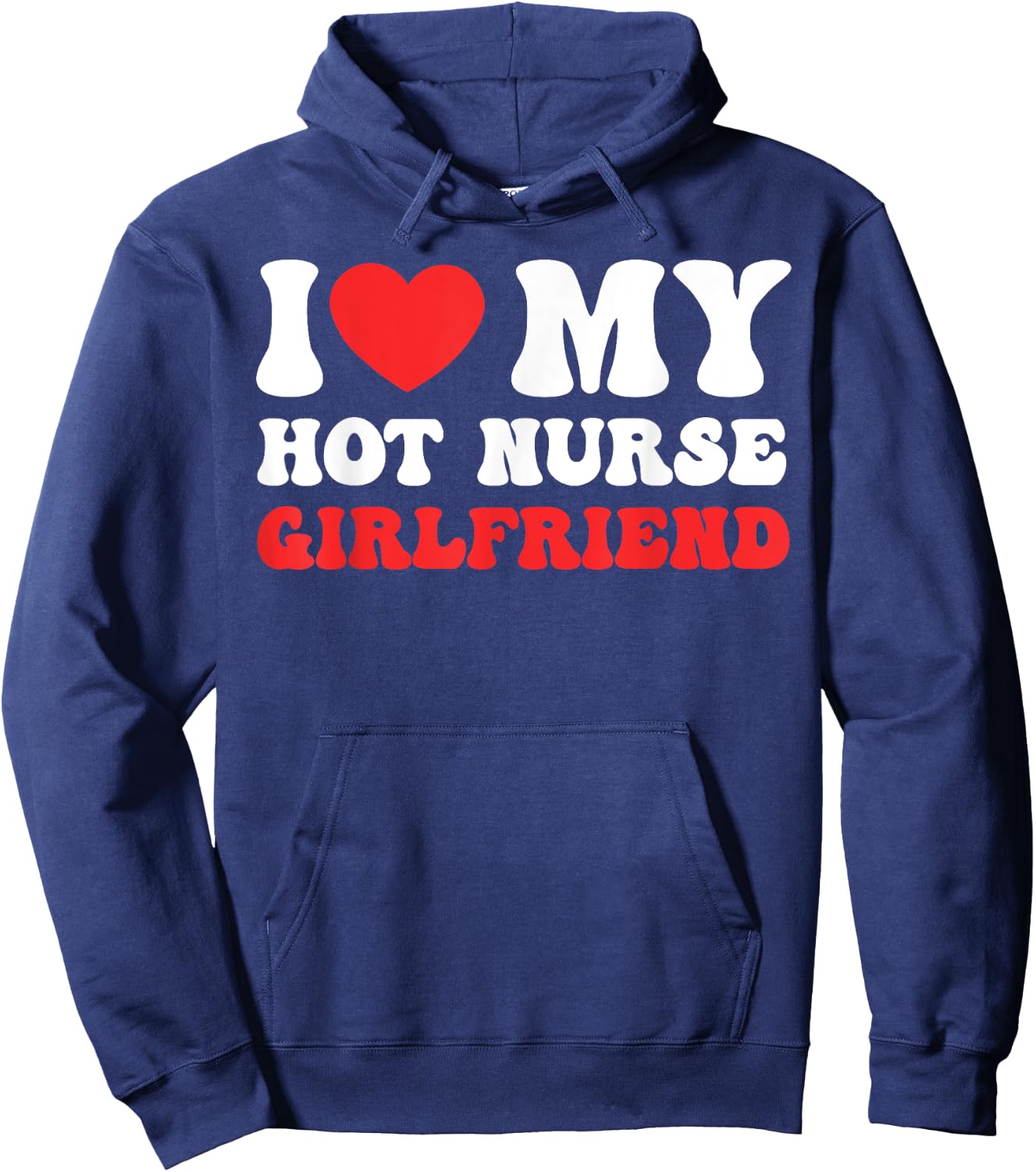 I Love My Hot Nurse Girlfriend Heart Nursing Couple Love Hoodie - Hoodie | Navy