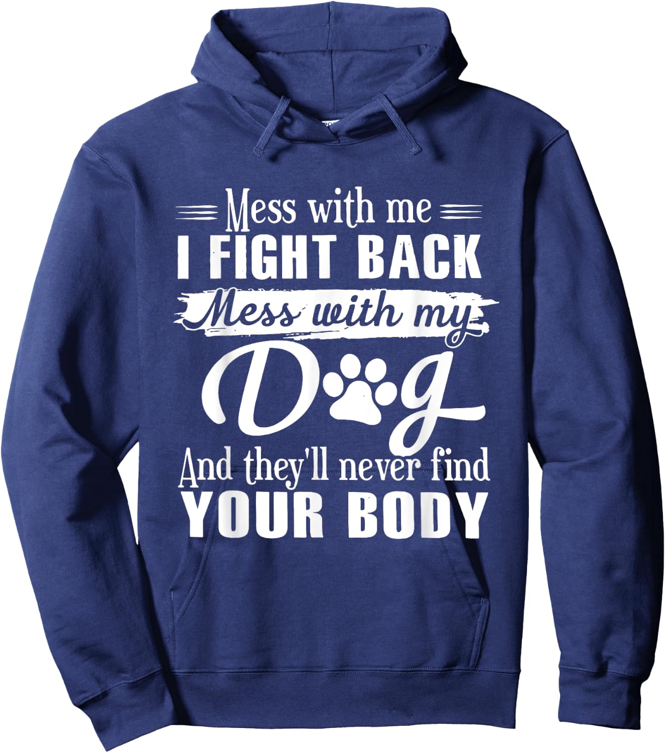 Mess With Me I Fight Back Mess With My Dog Funny Men Women Hoodie - Hoodie | Navy