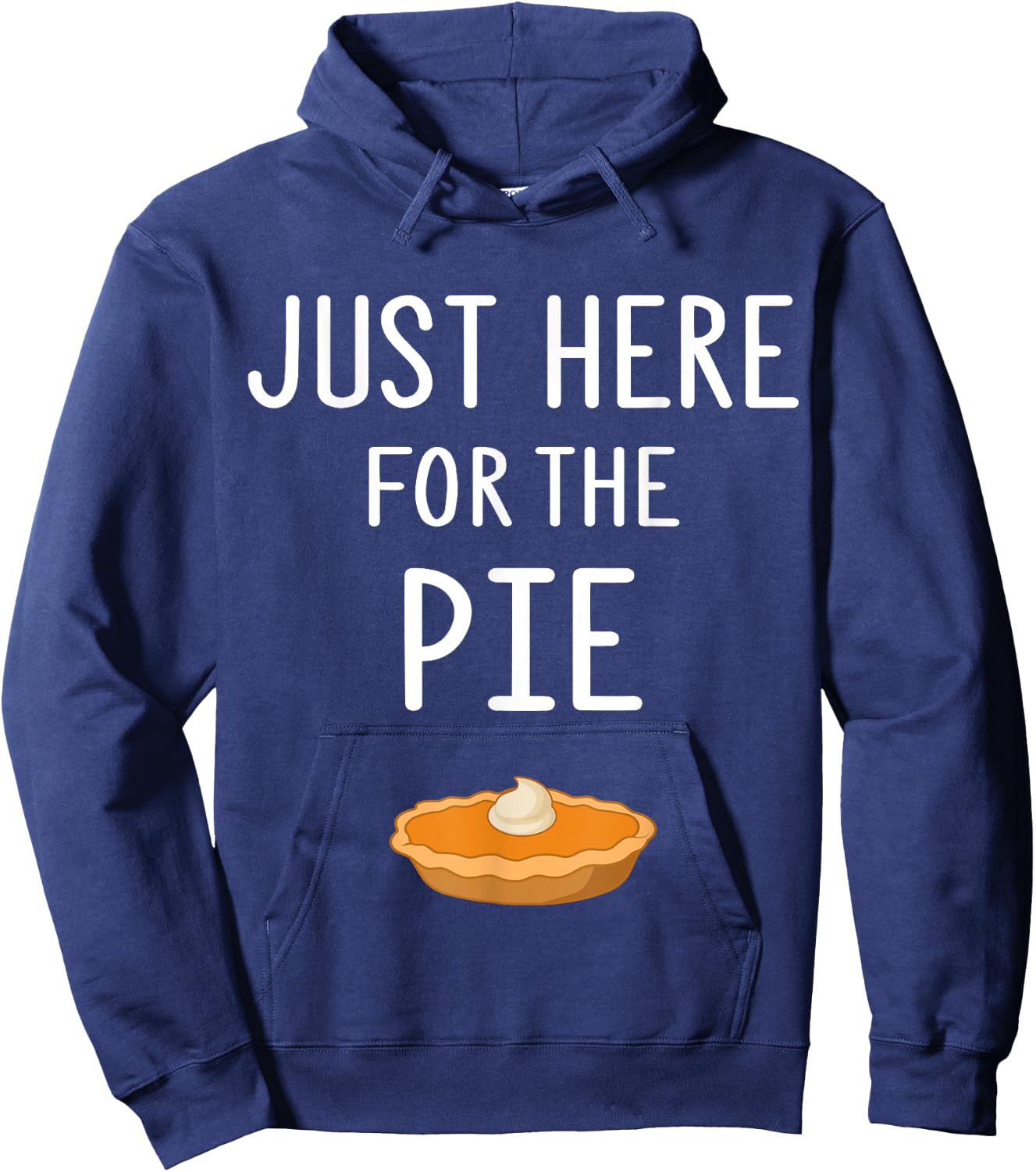 Funny Pie Store Just Here For The Pie Funny Thanksgiving Party Dinner Hoodie - Hoodie | Navy