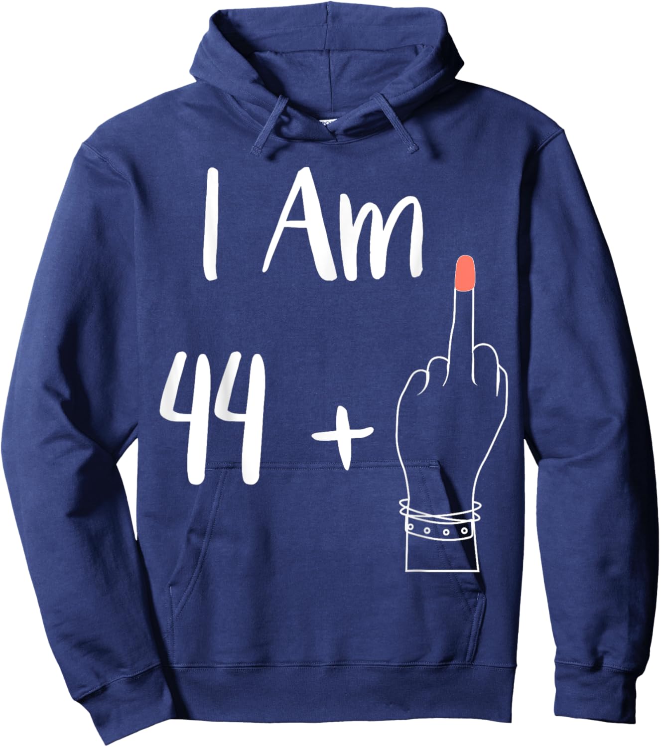 I Am 44 Plus 1 Middle Finger For A 45th women 45 years old Hoodie - Hoodie | Navy