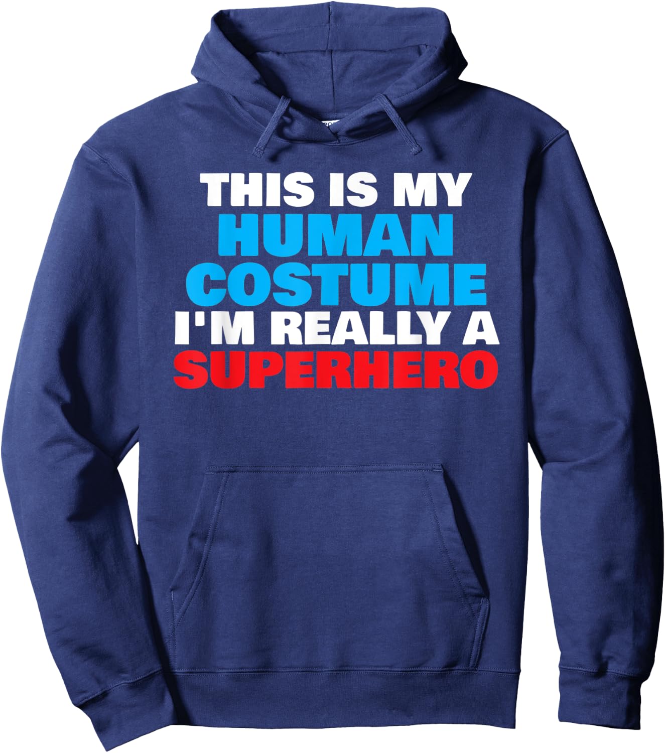 This Is My Human Costume I'm Really A Superhero Halloween Hoodie - Hoodie | Navy