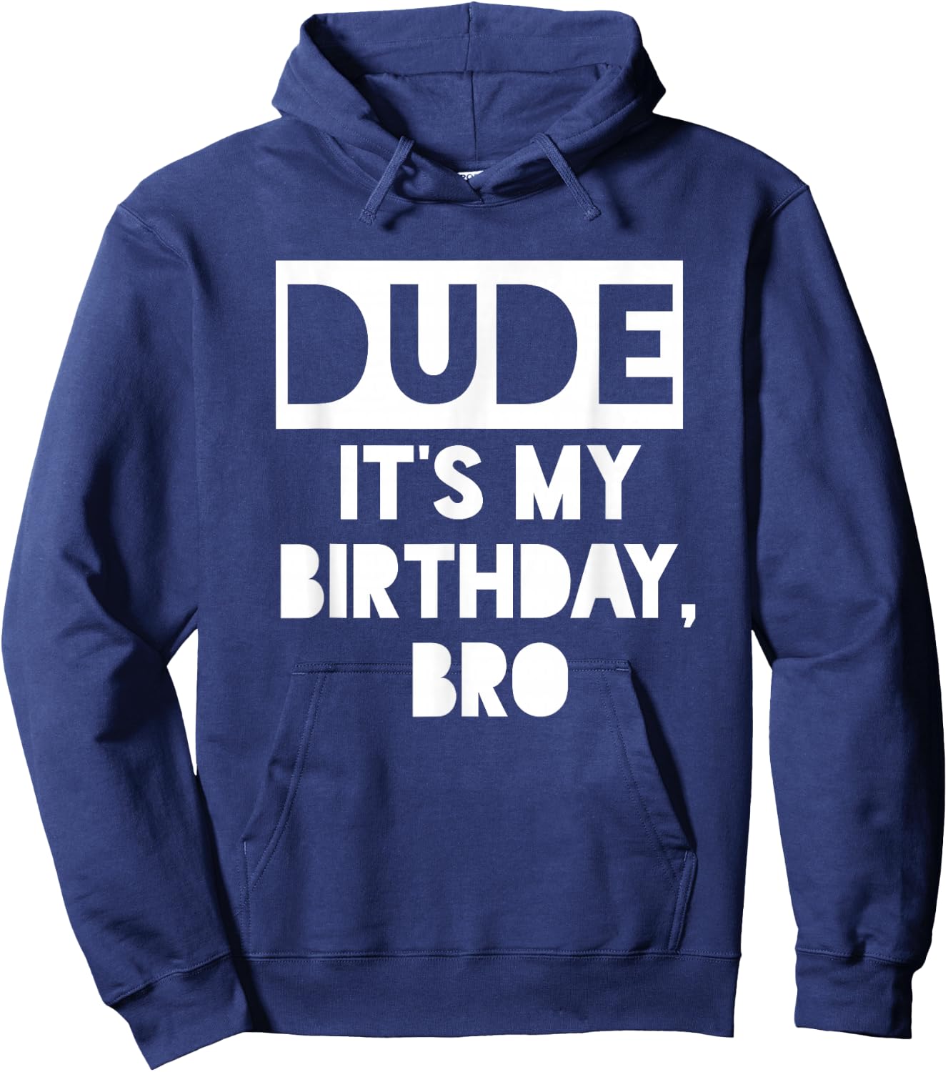 Dude It's My Birthday Sign,Its My Birthday Bro Boys Birthday Hoodie - Hoodie | Navy