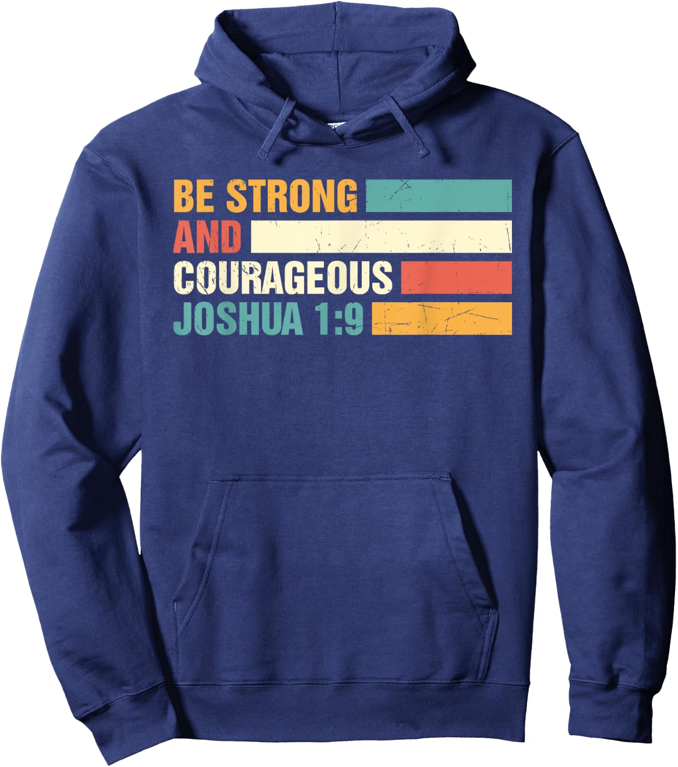 Be Strong and Courageous Joshua 1: 9 Jesus King Christian Hoodie - Hoodie | Navy