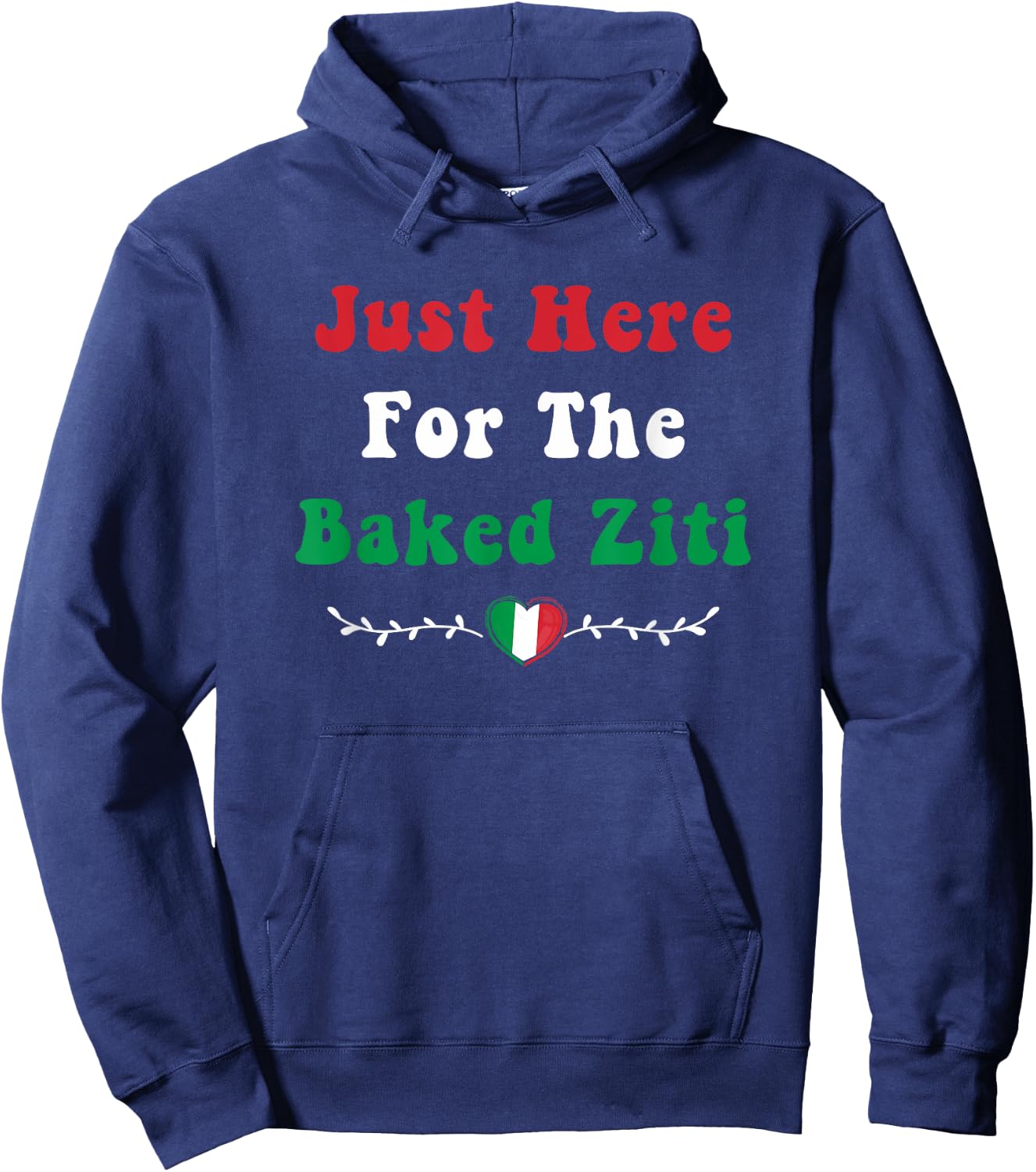 Just Here For the Baked Ziti Italian Food Funny Pasta Foodie Hoodie - Hoodie | Navy