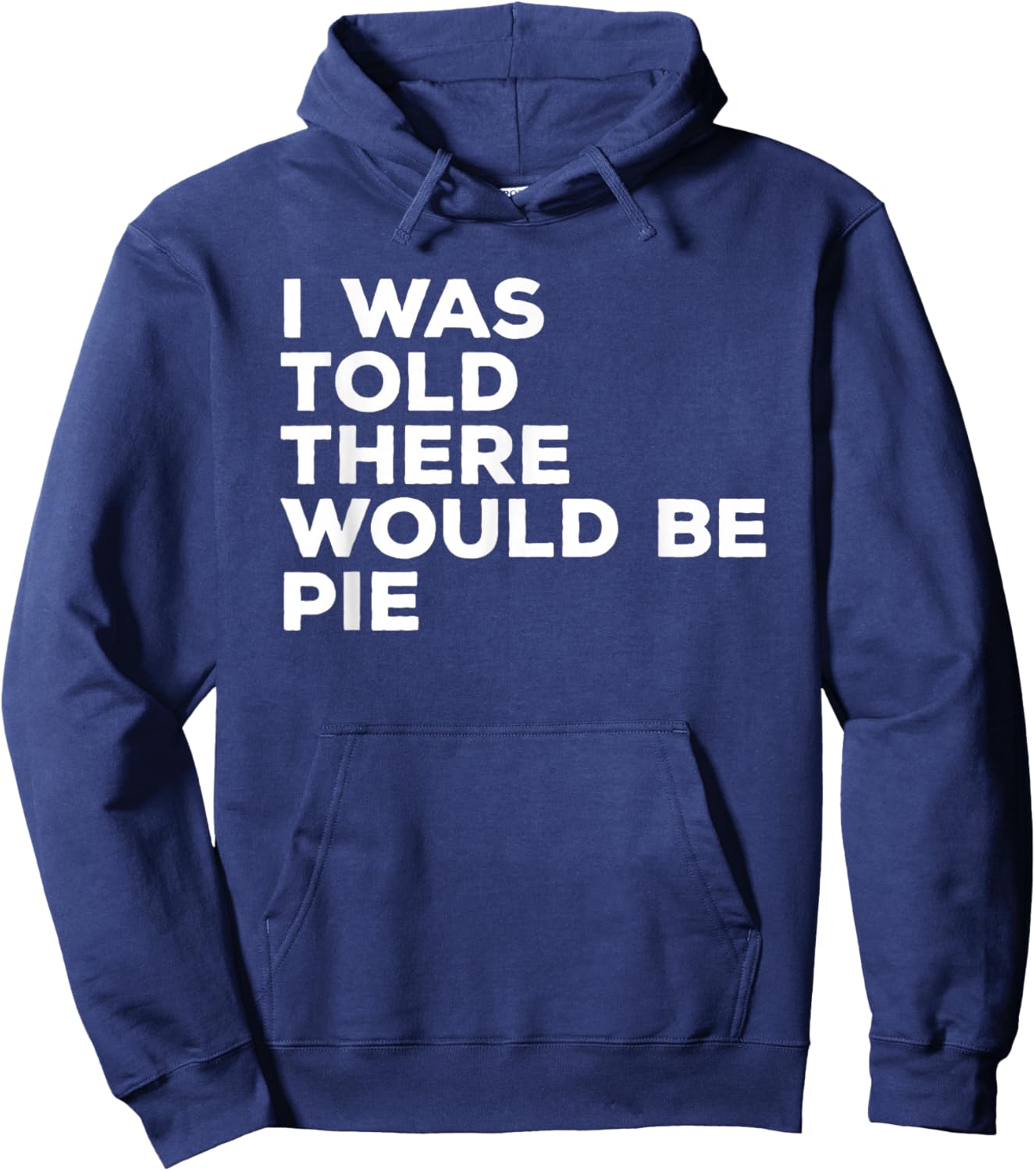 I Was Told There Would Be Pie Thanksgiving Hoodie - Hoodie | Navy