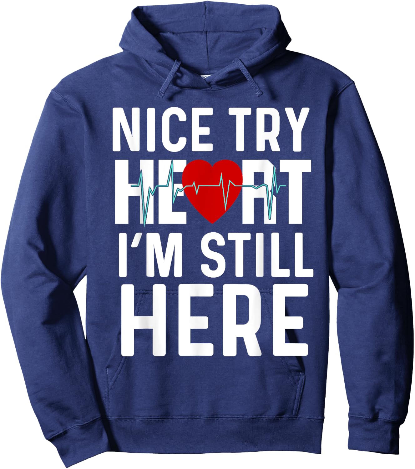 Nice Try Here Heart Attack Survivor Recovery Cardiac Arrest Hoodie - Hoodie | Navy