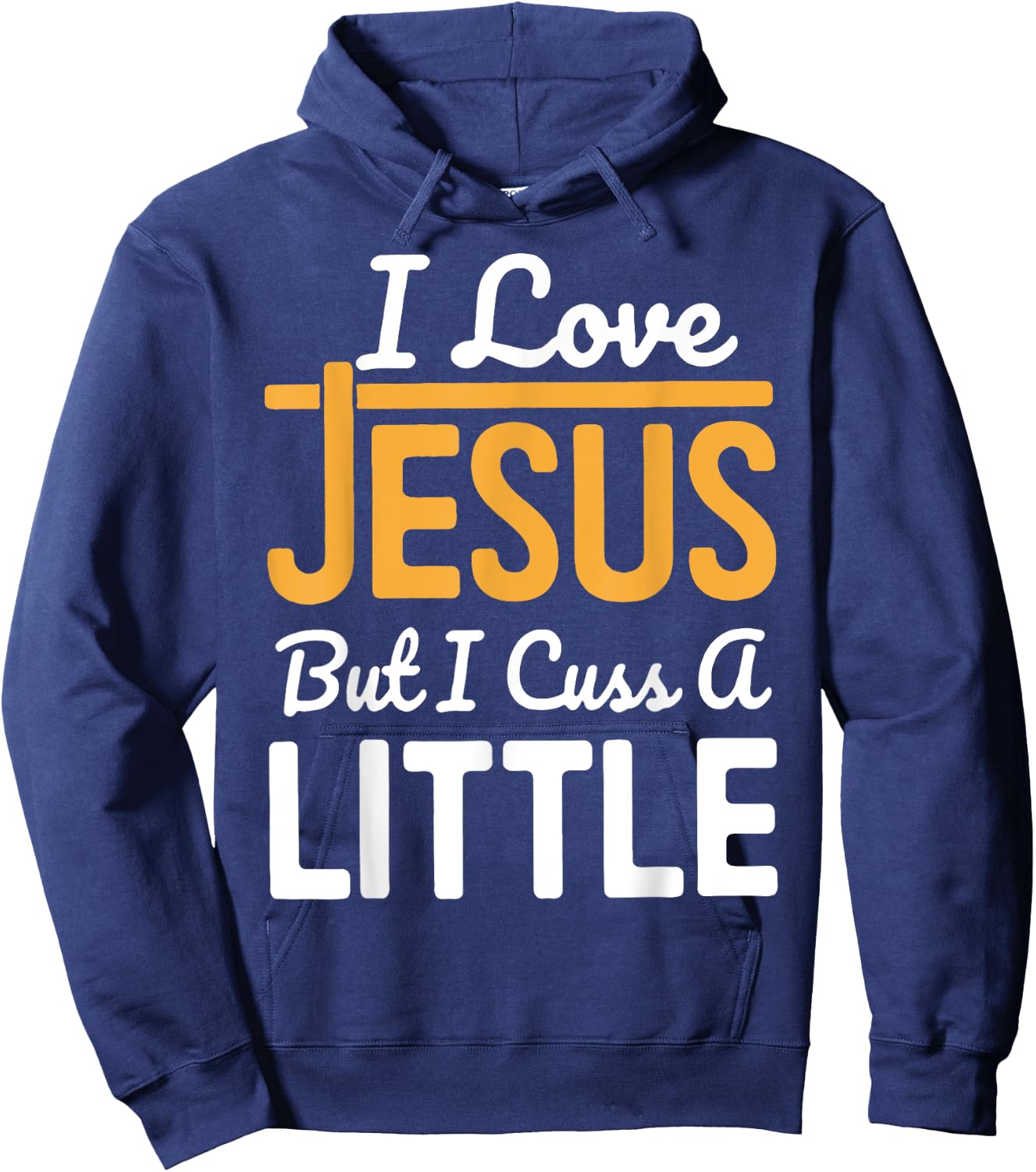 I Love Jesus But I Cuss A Little Hoodie - Hoodie | Navy