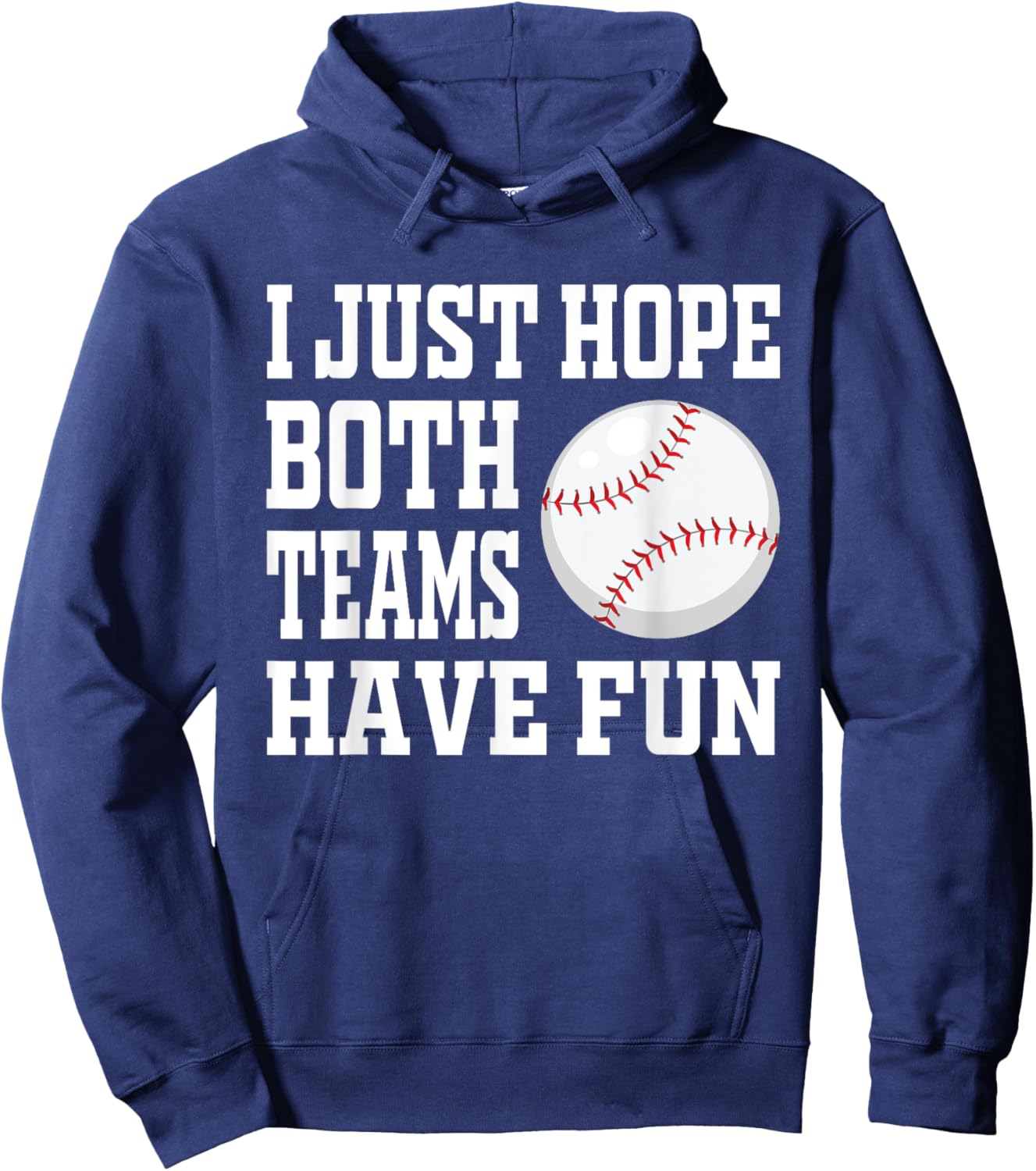I Just Hope Both Teams Have Fun Baseball Hoodie - Hoodie | Navy