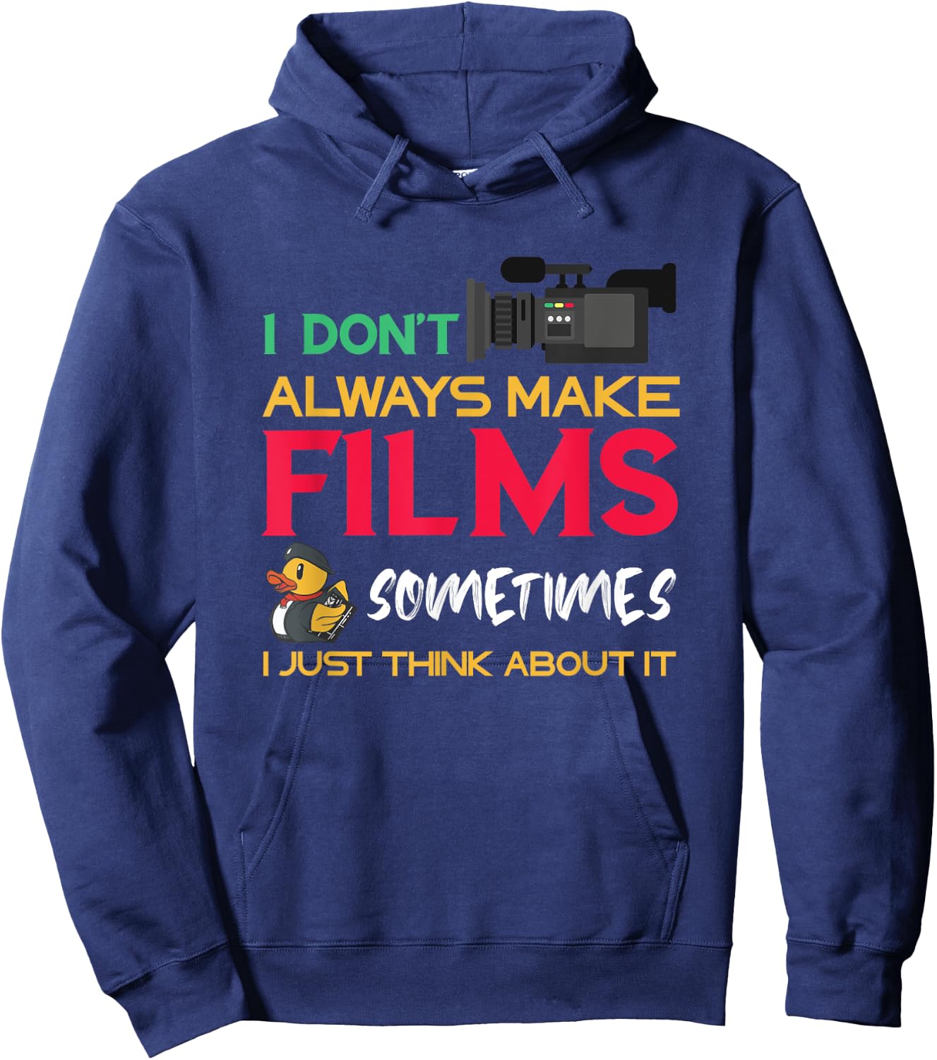 Filmmaker I Don't Always Make Films Filmmaking Film Director Hoodie - Hoodie | Navy