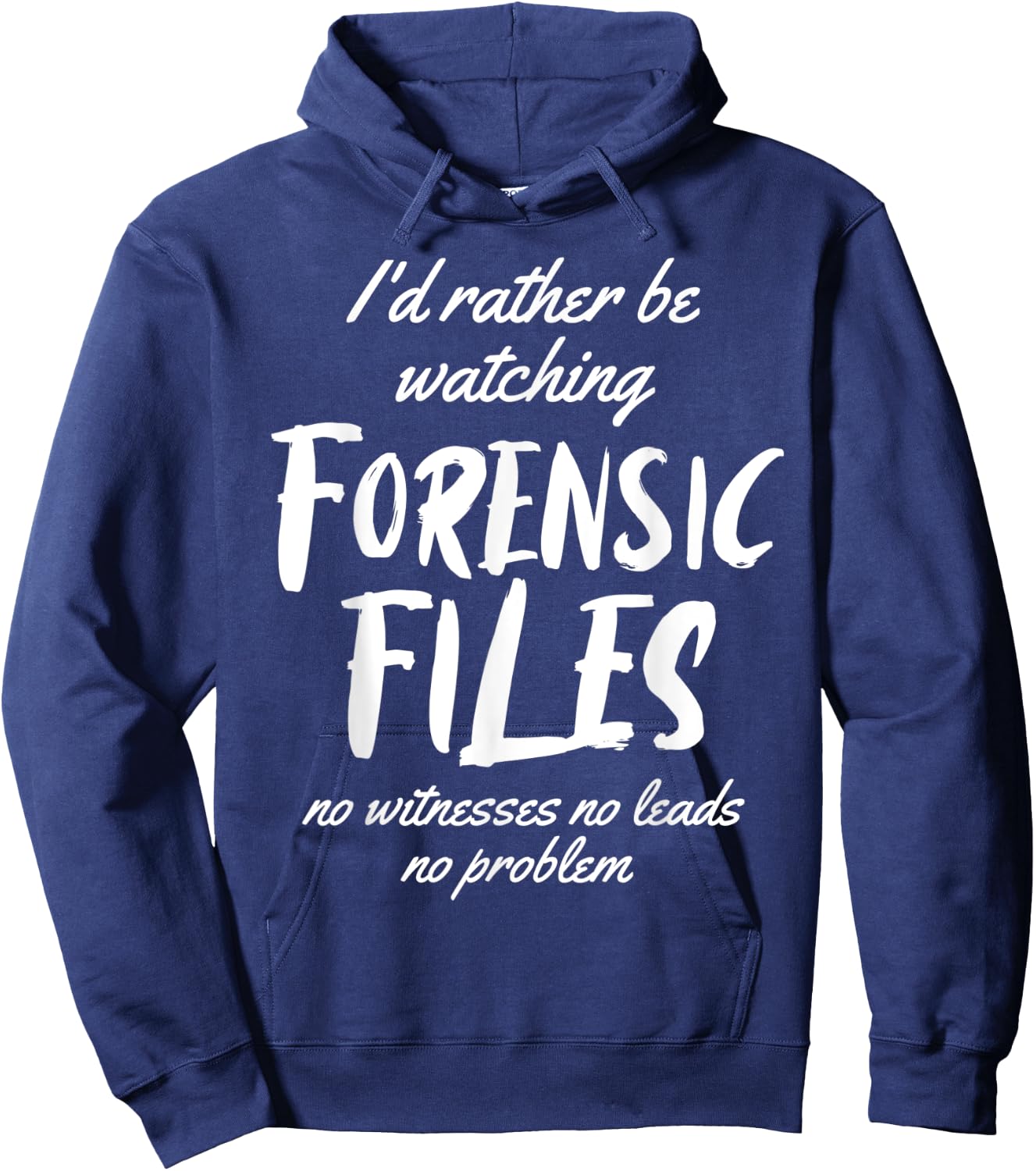 I'd rather Be Watching Forensic Files Forensics Detective Hoodie - Hoodie | Navy