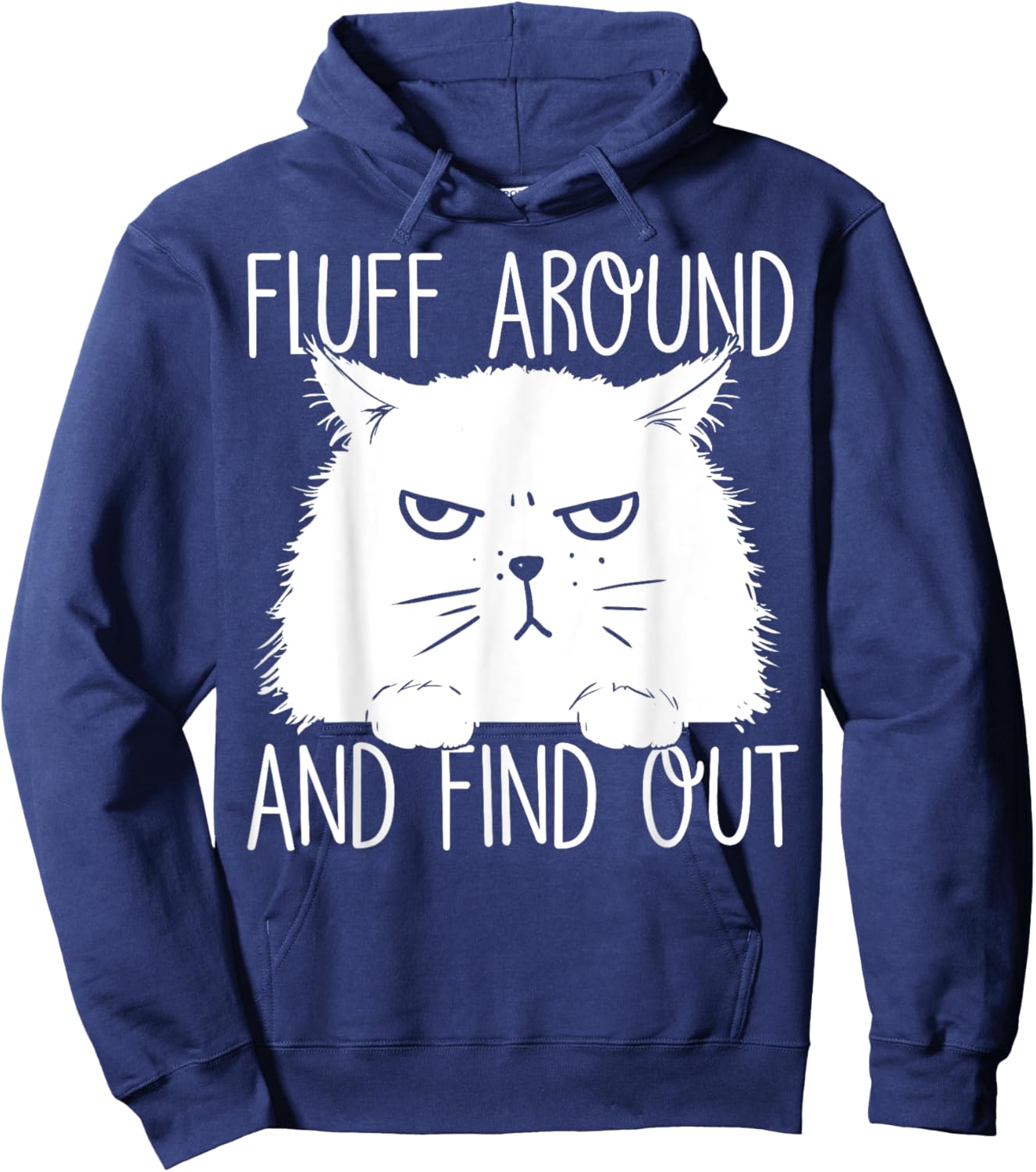Fluff Around And Find Out Funny Cat Lover, Cat Dad, Cat Mom Hoodie - Hoodie | Navy