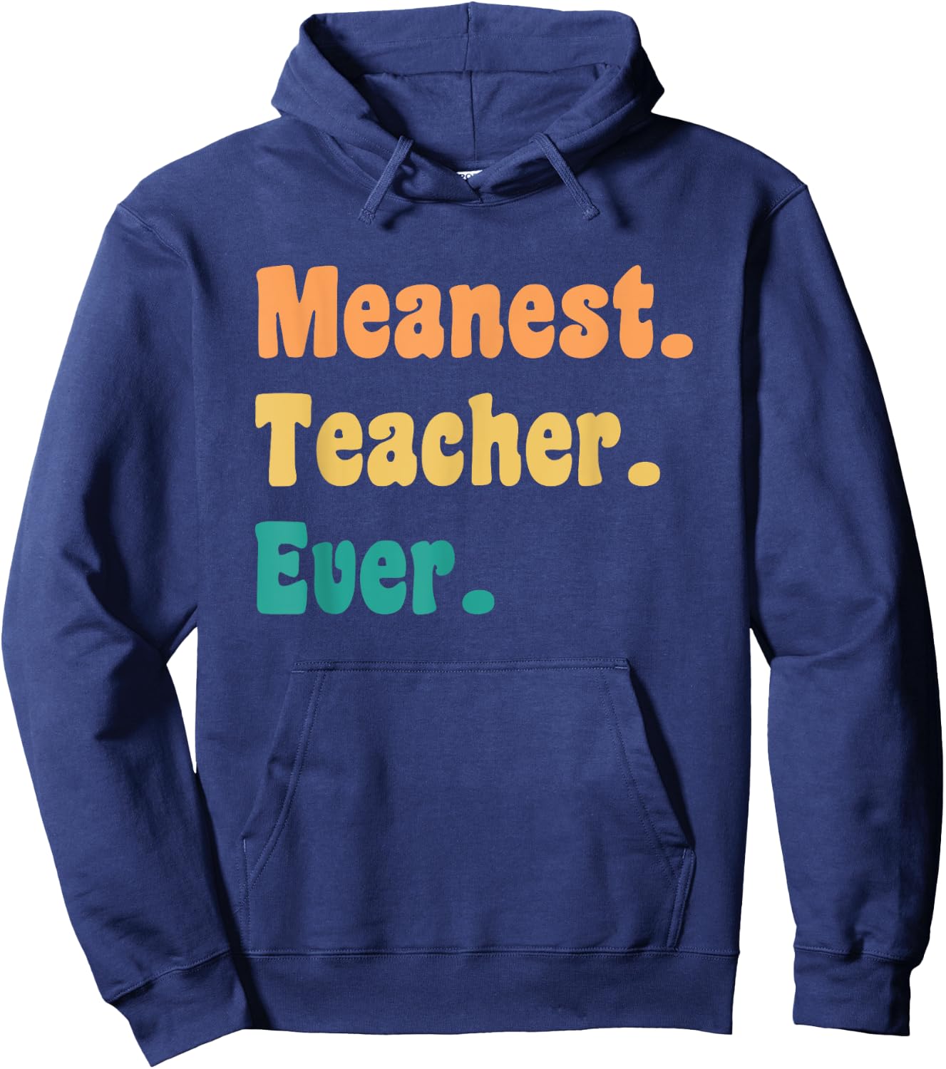 Meanest Teacher Ever Funny Gag Practical Joke Men Women Hoodie - Hoodie | Navy