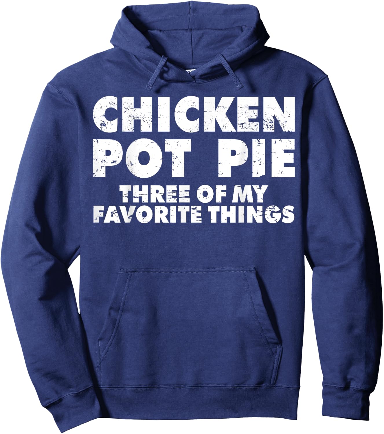Funny Pot Pie Chicken Pot Pie My Three Favorite Things Hoodie - Hoodie | Navy