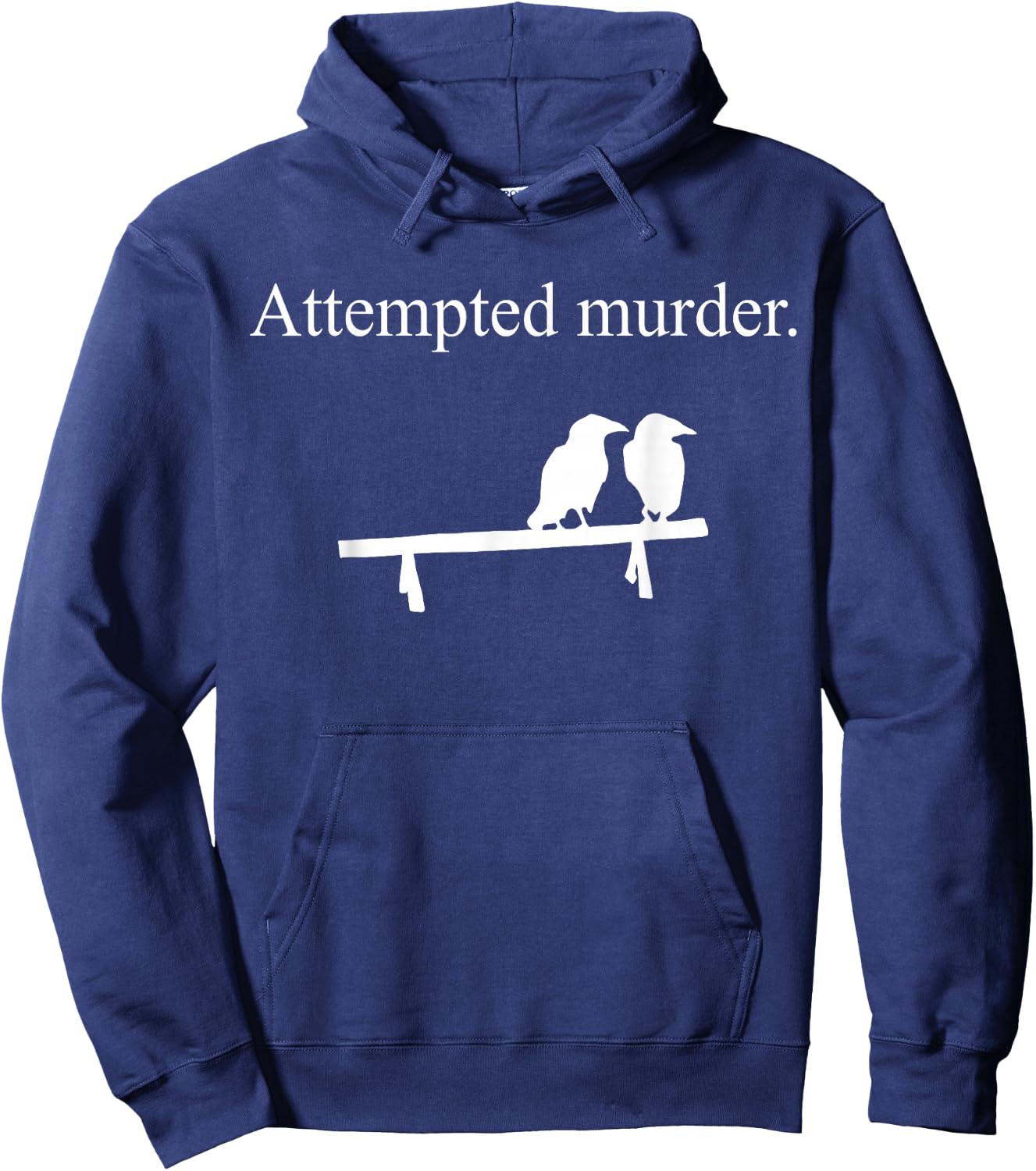 Attempted Murder Funny Sarcasm Crows Ornithology Hoodie - Hoodie | Navy