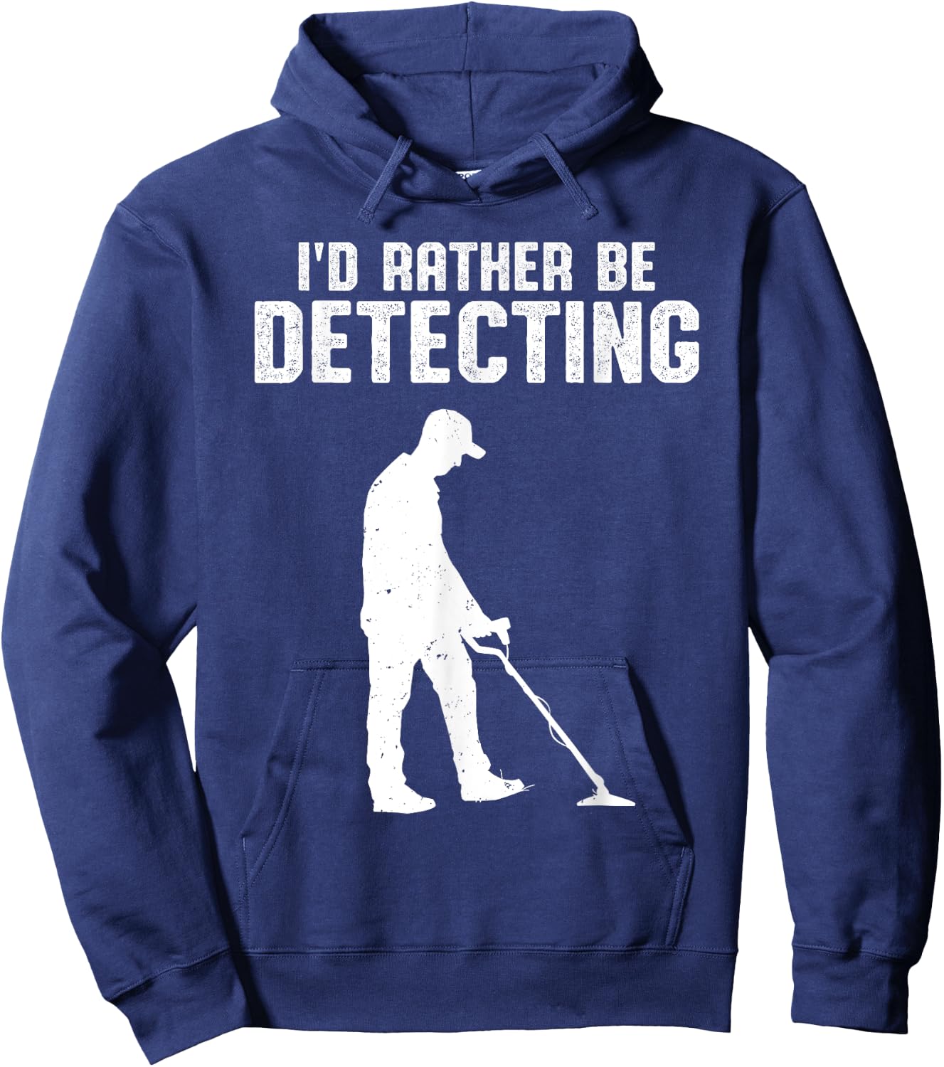 Metal Detecting Treasure Hunter Men I'd Rather Be Detecting Hoodie - Hoodie | Navy
