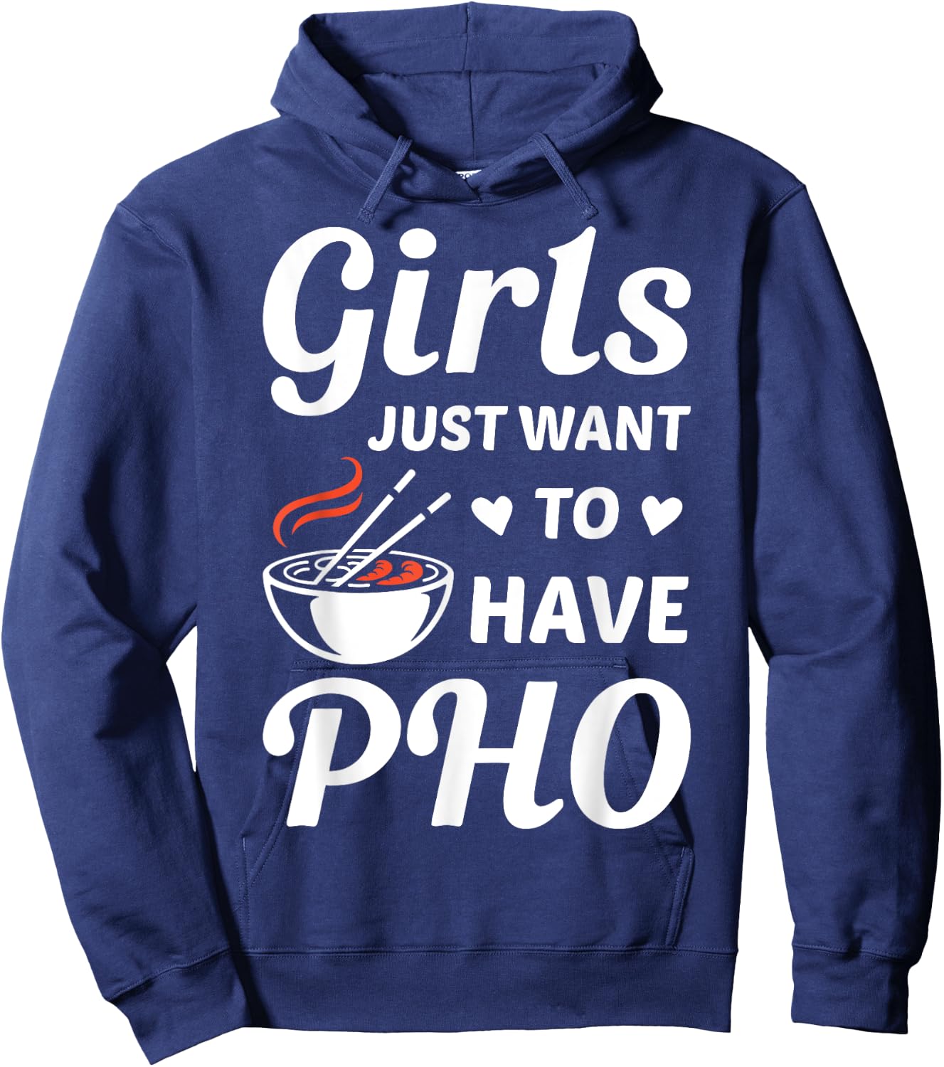 Girls Just Want To have PHO Funny PHO Food Lover Outift Hoodie - Hoodie | Navy
