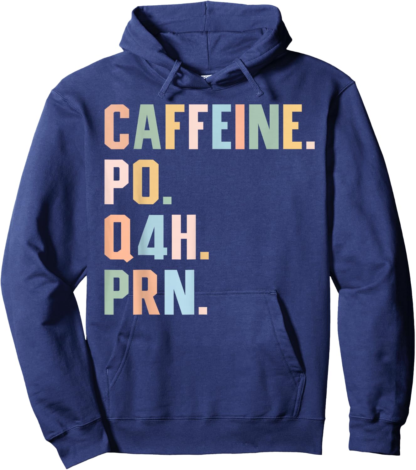Funny Nurse, Healthcare Workers Quote Caffeine PO Q4H PRN Hoodie - Hoodie | Navy