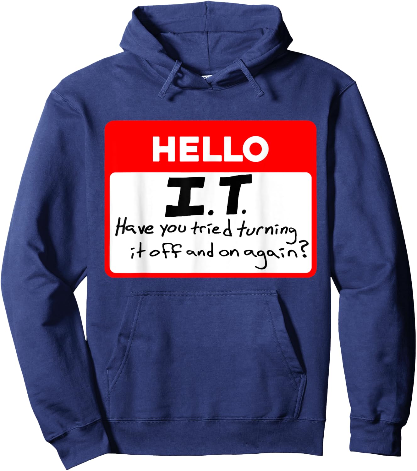 Hello I.T Have You Tried Turning, It Off And On Again? Hoodie - Hoodie | Navy