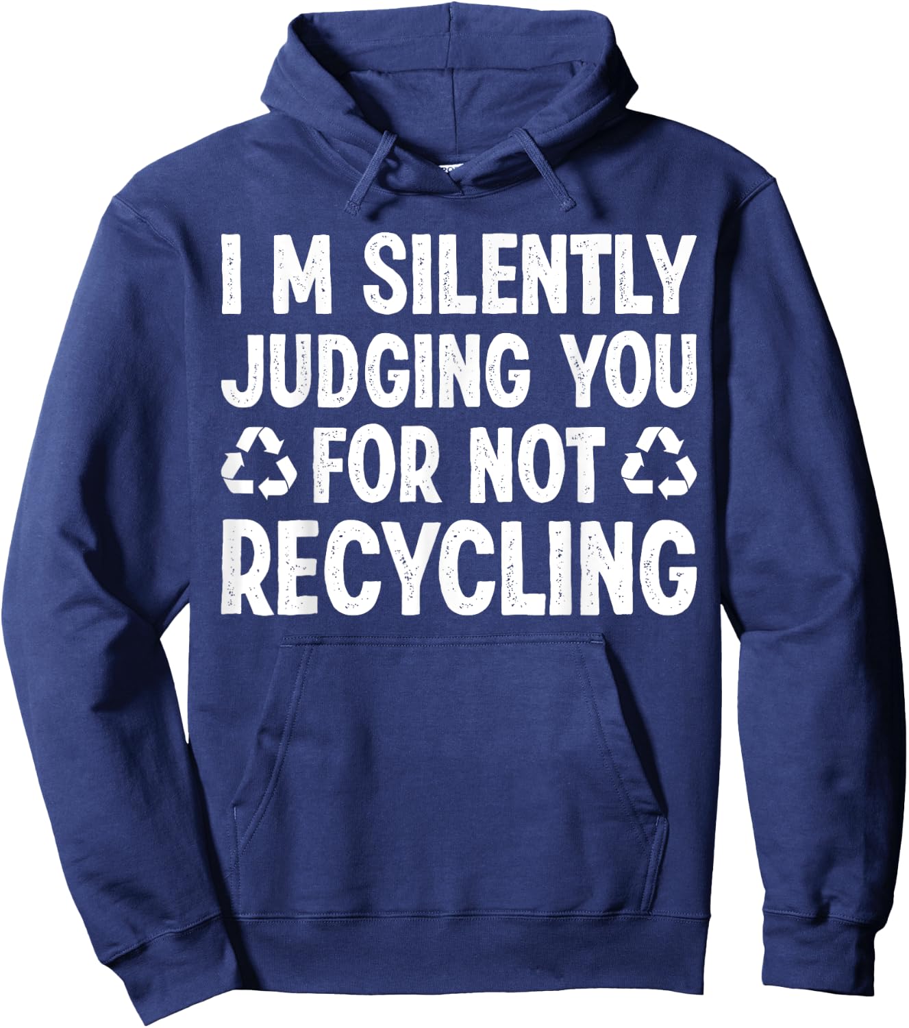 Im Silently Judging You For Not Recycling Hoodie - Hoodie | Navy