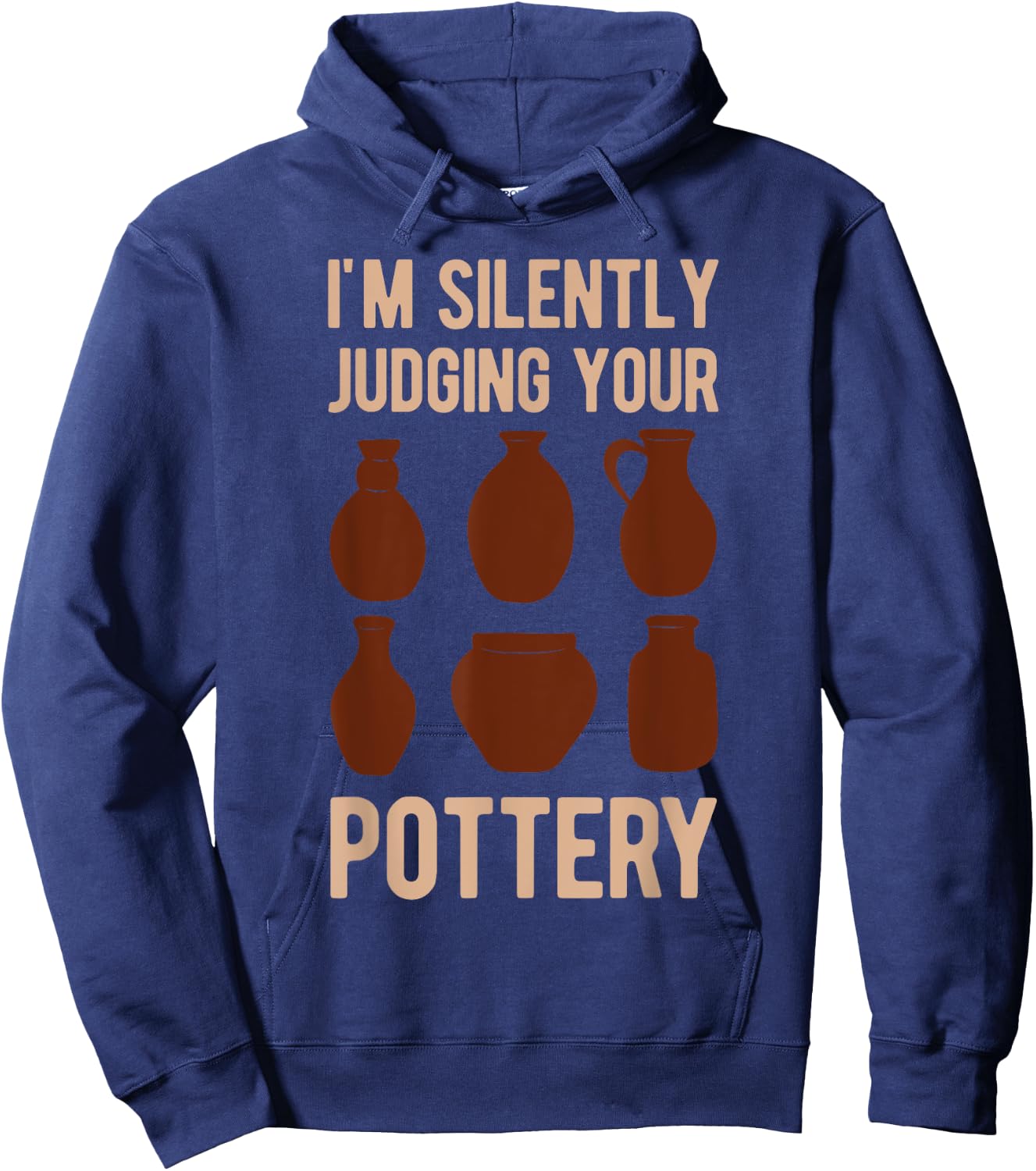 Clay Pot Maker Lover I'm Silently Judging Your Pottery Funny Hoodie - Hoodie | Navy