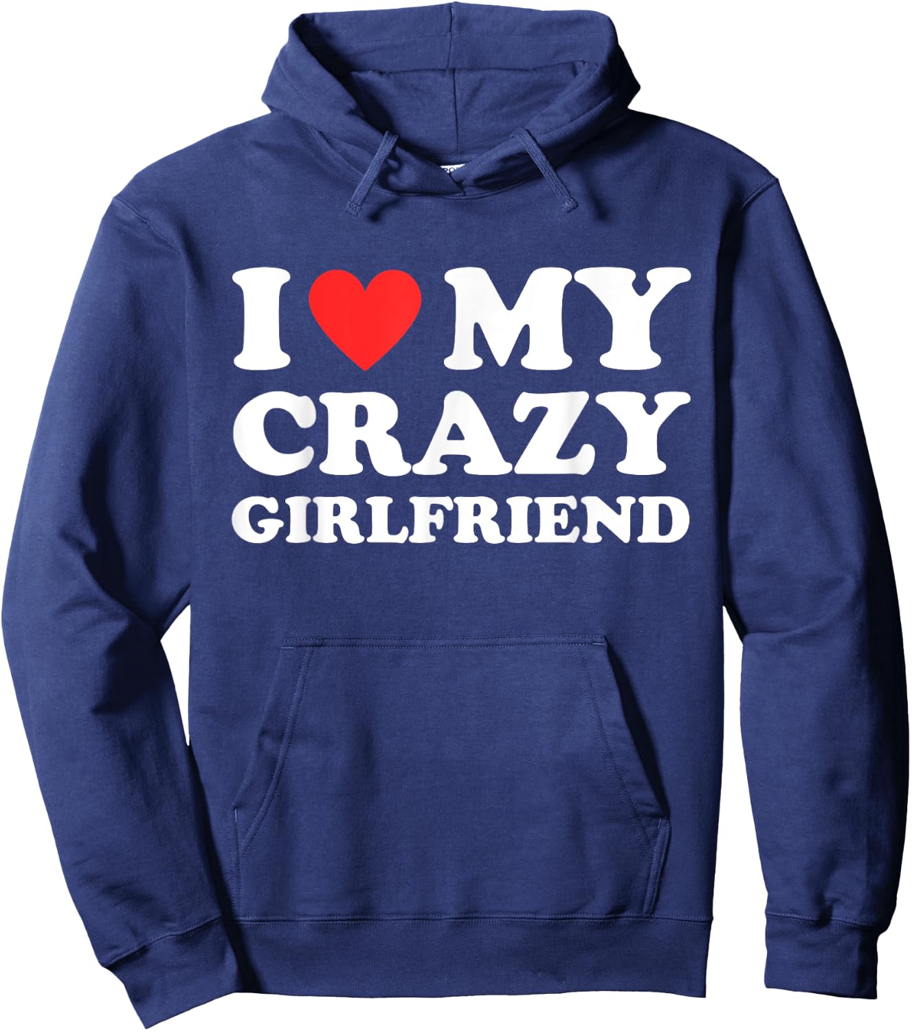 I Love My Crazy Girlfriend I Heart My Crazy Girlfriend GF Hoodie - Hoodie | Navy