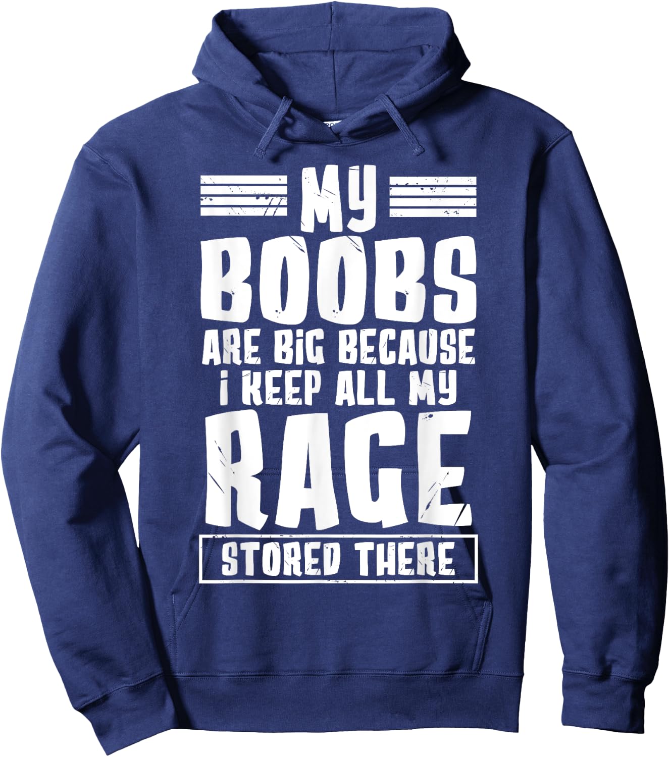 My Boobs Are Big Because I Keep All My Rage Stored There Hoodie - Hoodie | Navy