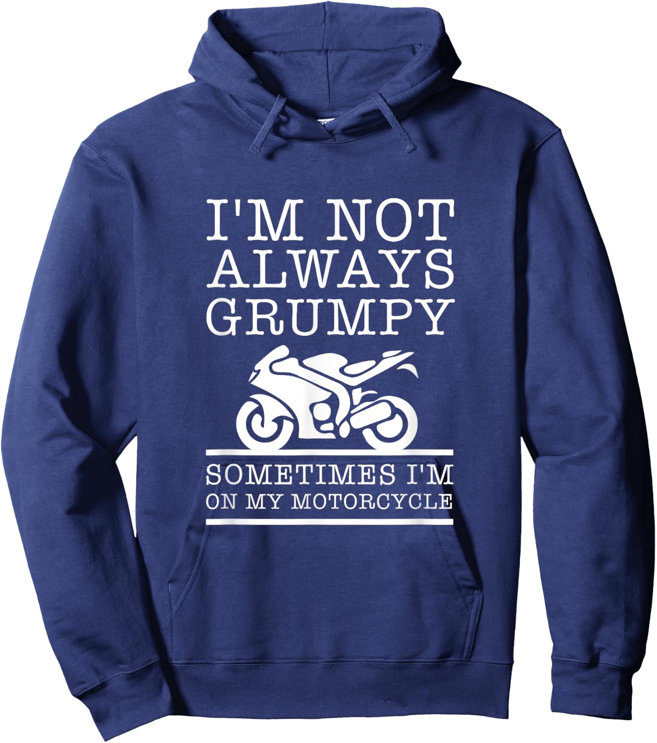 I'm Not Always Grumpy, Sometimes I'm On My Motorcycle Hoodie - Hoodie | Navy