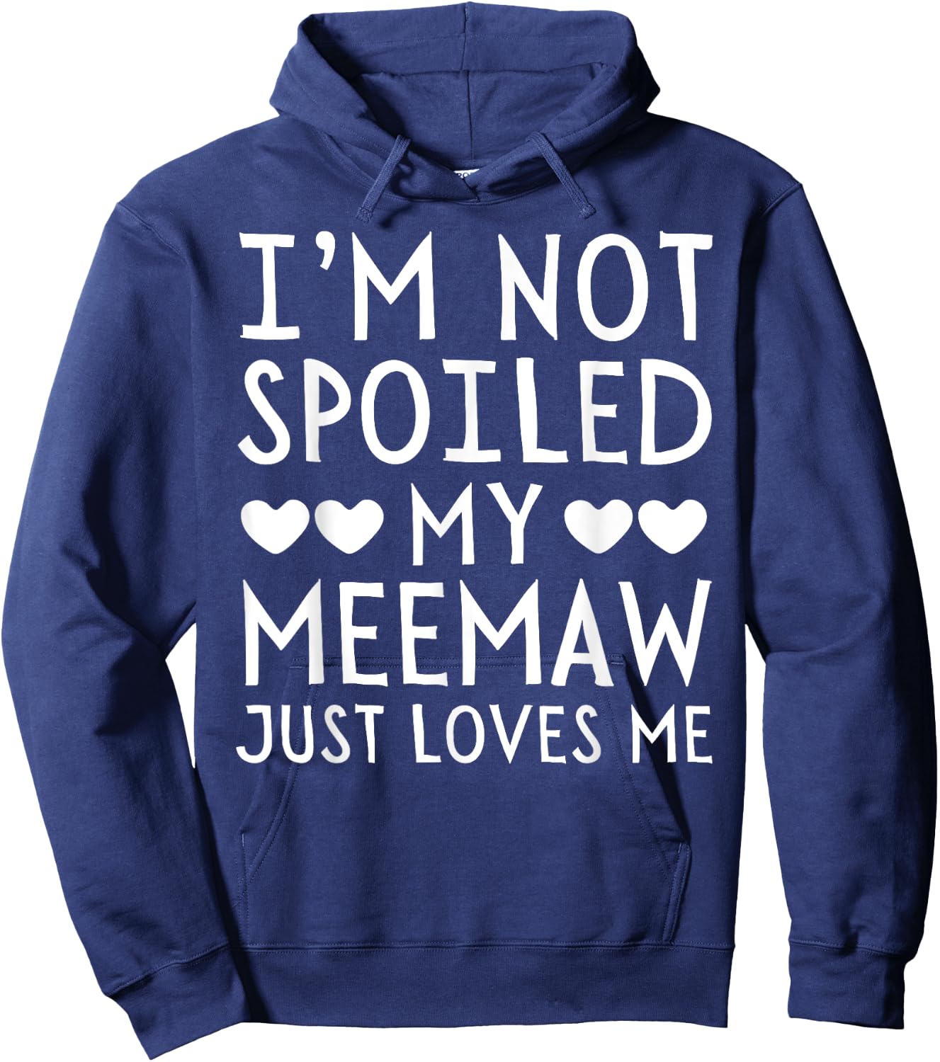 I'm Not Spoiled My Meemaw Just Loves Me Funny Grandchild Hoodie - Hoodie | Navy
