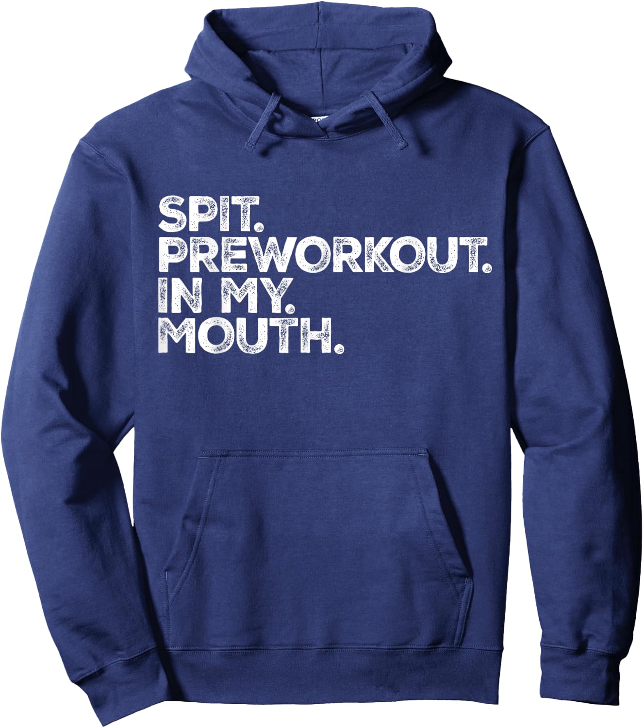 Spit Preworkout In My Mouth Meme Distressed Sarcastic Gym Men Women Hoodie - Hoodie | Navy