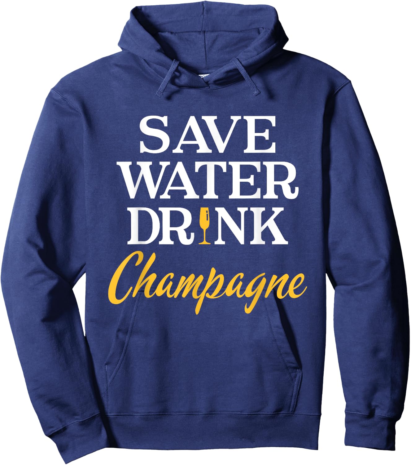 Save Water Drink Champagne Funny Champagne Lover Hoodie - Hoodie | Navy
