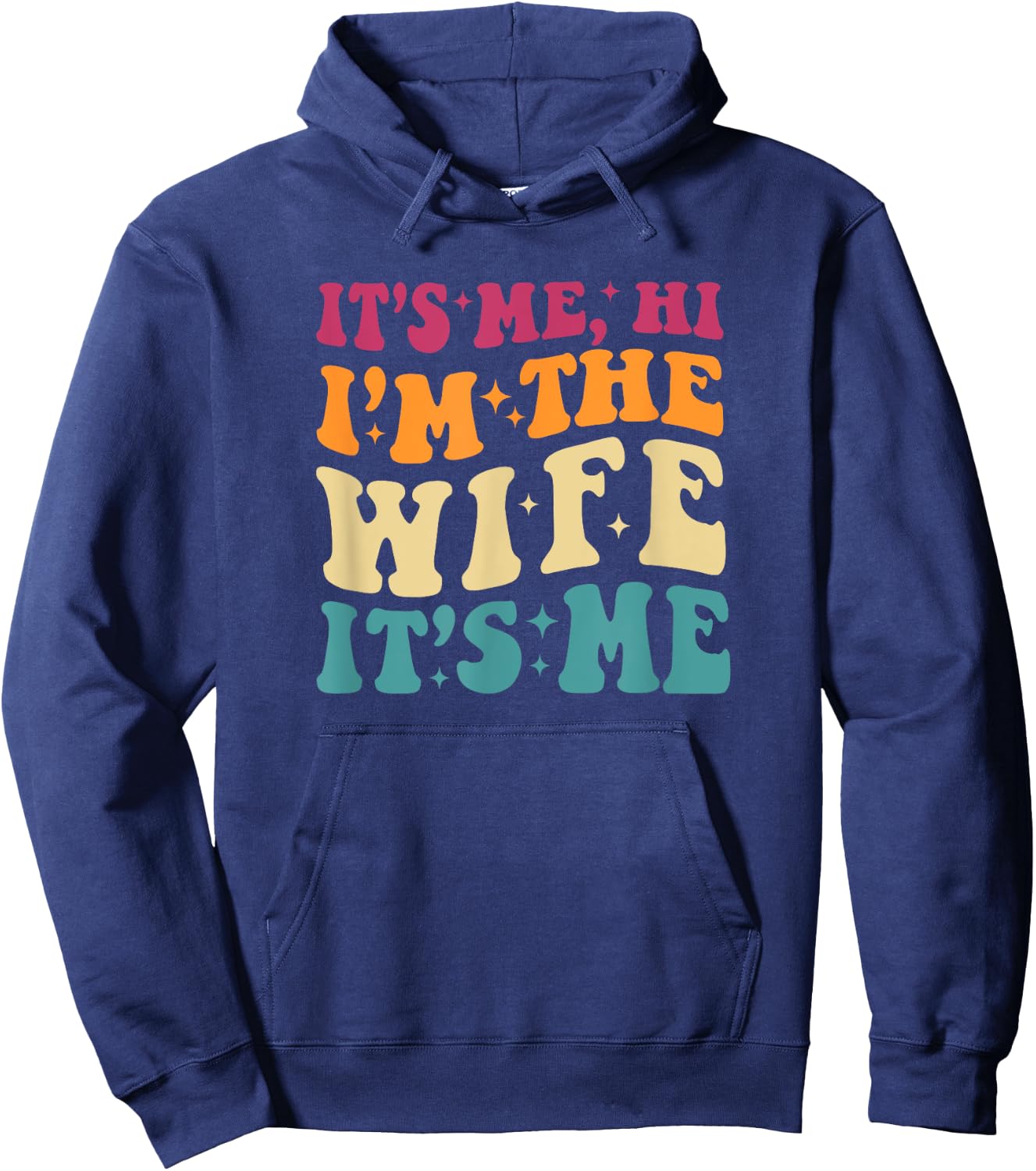 It's Me Hi I'm The Wife It's Me Funny Wife Mother's Day Hoodie - Hoodie | Navy