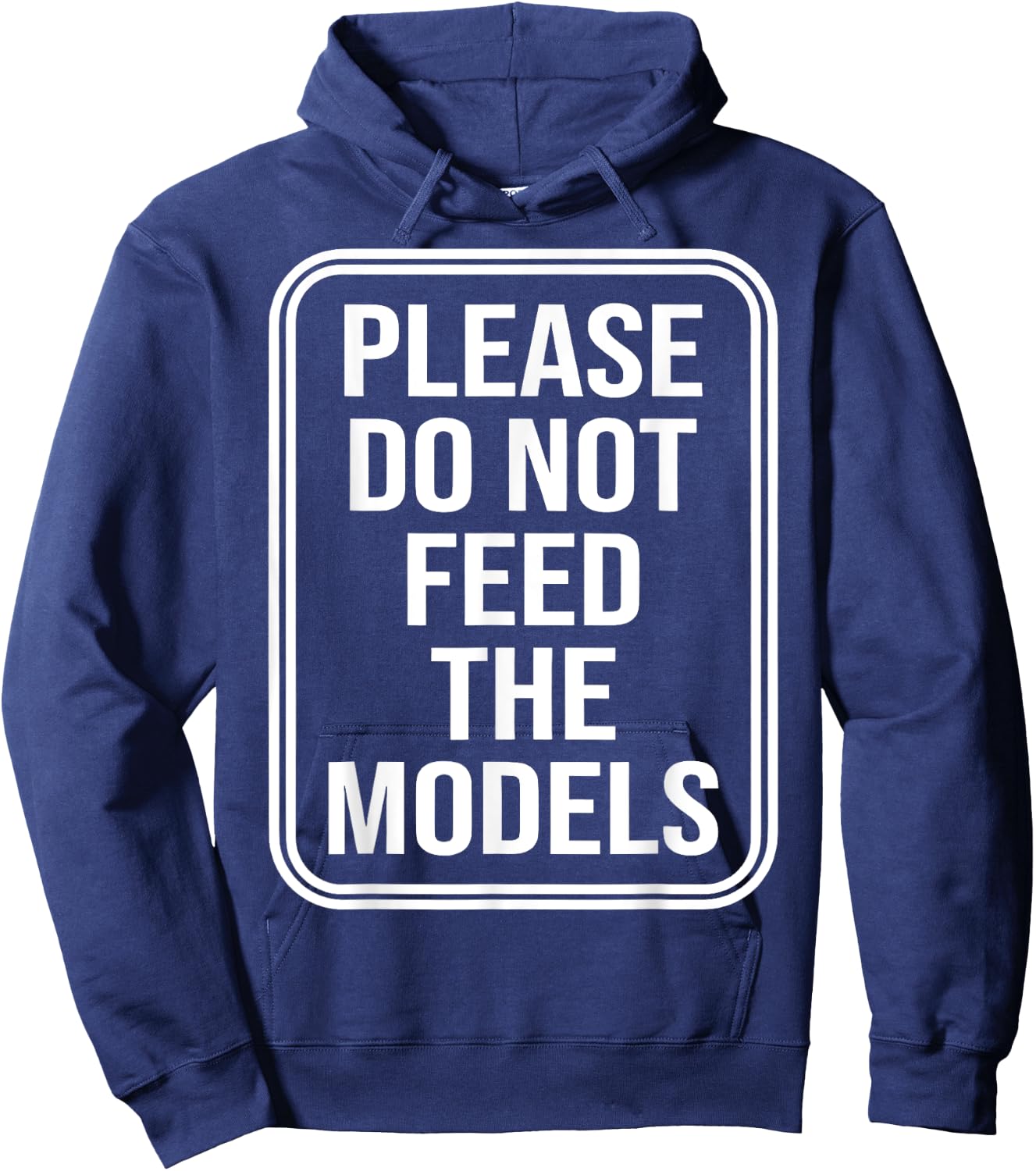 Please Do Not Feed The Models Hoodie - Hoodie | Navy