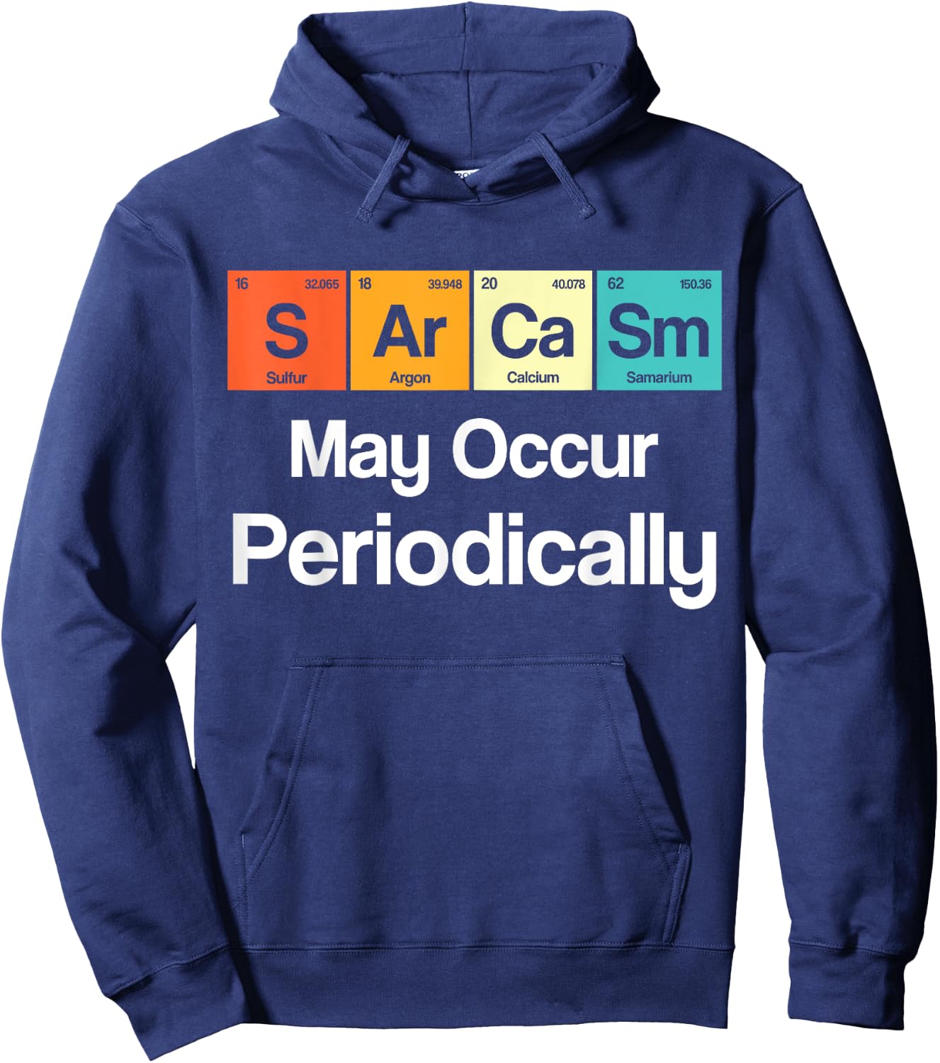 Sarcasm May Occur Periodically Sarcastic Periodic Table Hoodie - Hoodie | Navy
