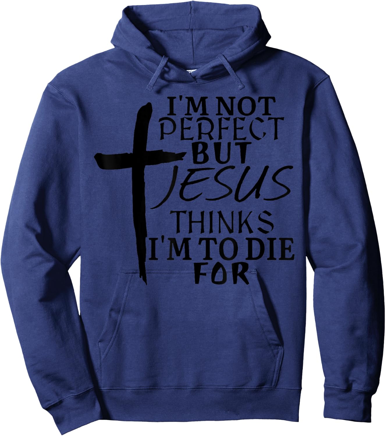 I'm Not Perfect But Jesus Thinks I'm To Die For Hoodie - Hoodie | Navy