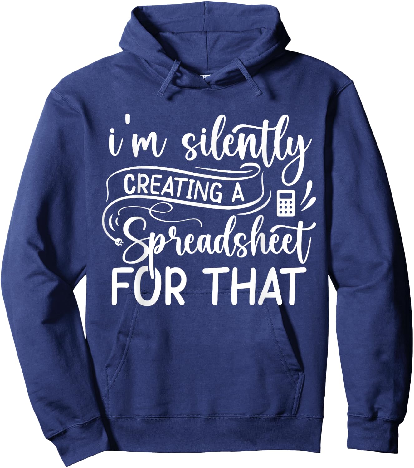 Accountant I'm silently creating a spreadsheet for that Hoodie - Hoodie | Navy