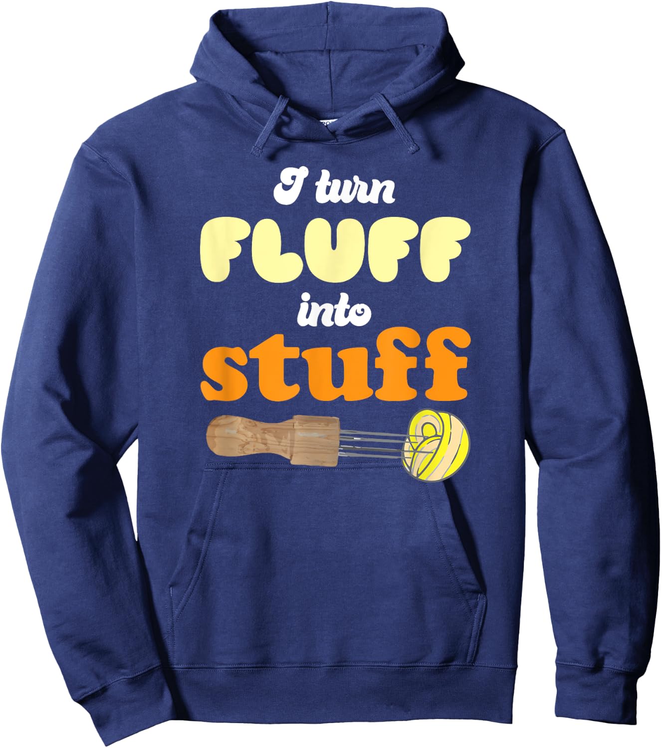 I turn fluff into stuff Needle Felting Hoodie - Hoodie | Navy