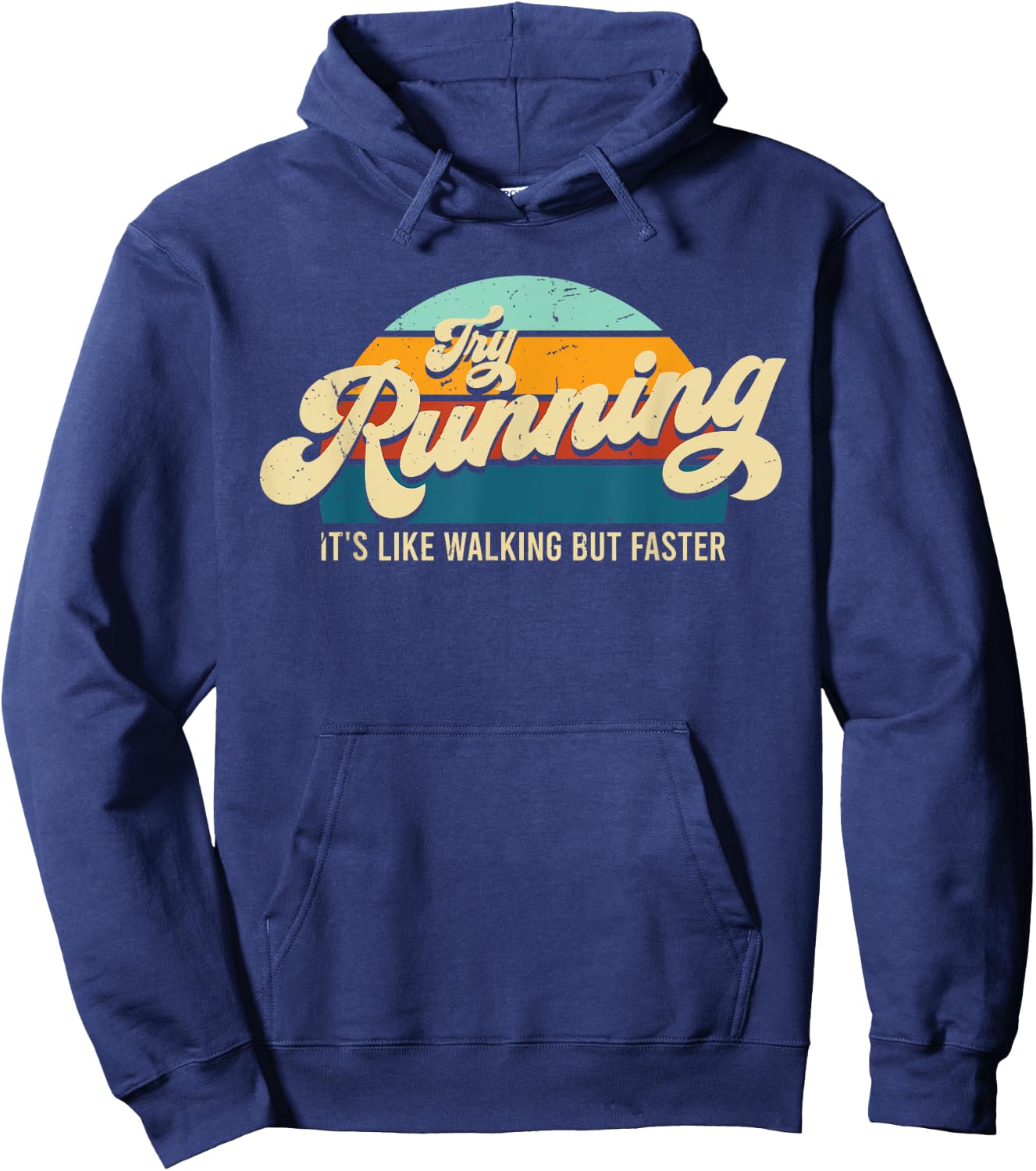 Try Running It's Like Walking But Faster Funny Saying Hoodie - Hoodie | Navy