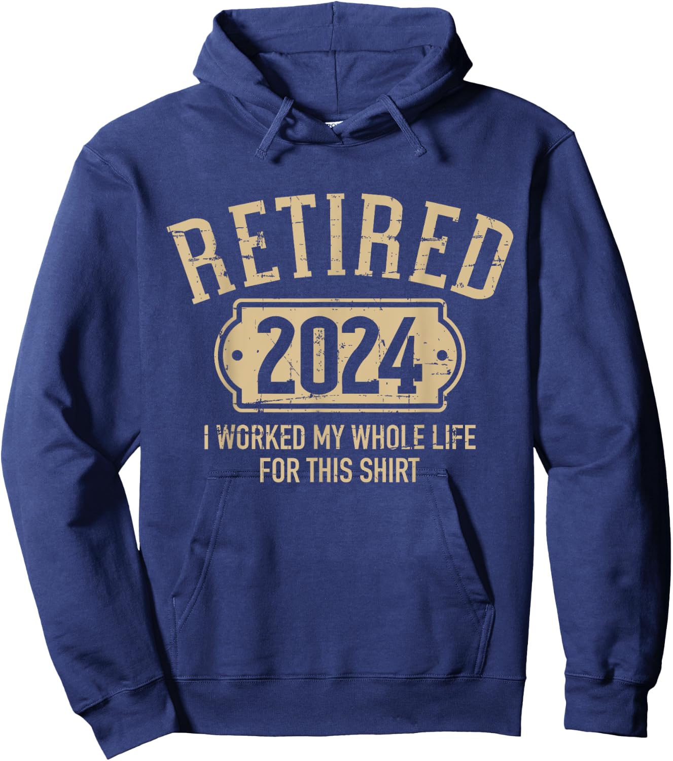 Retired 2024 retirement worked whole life for this Hoodie - Hoodie | Navy