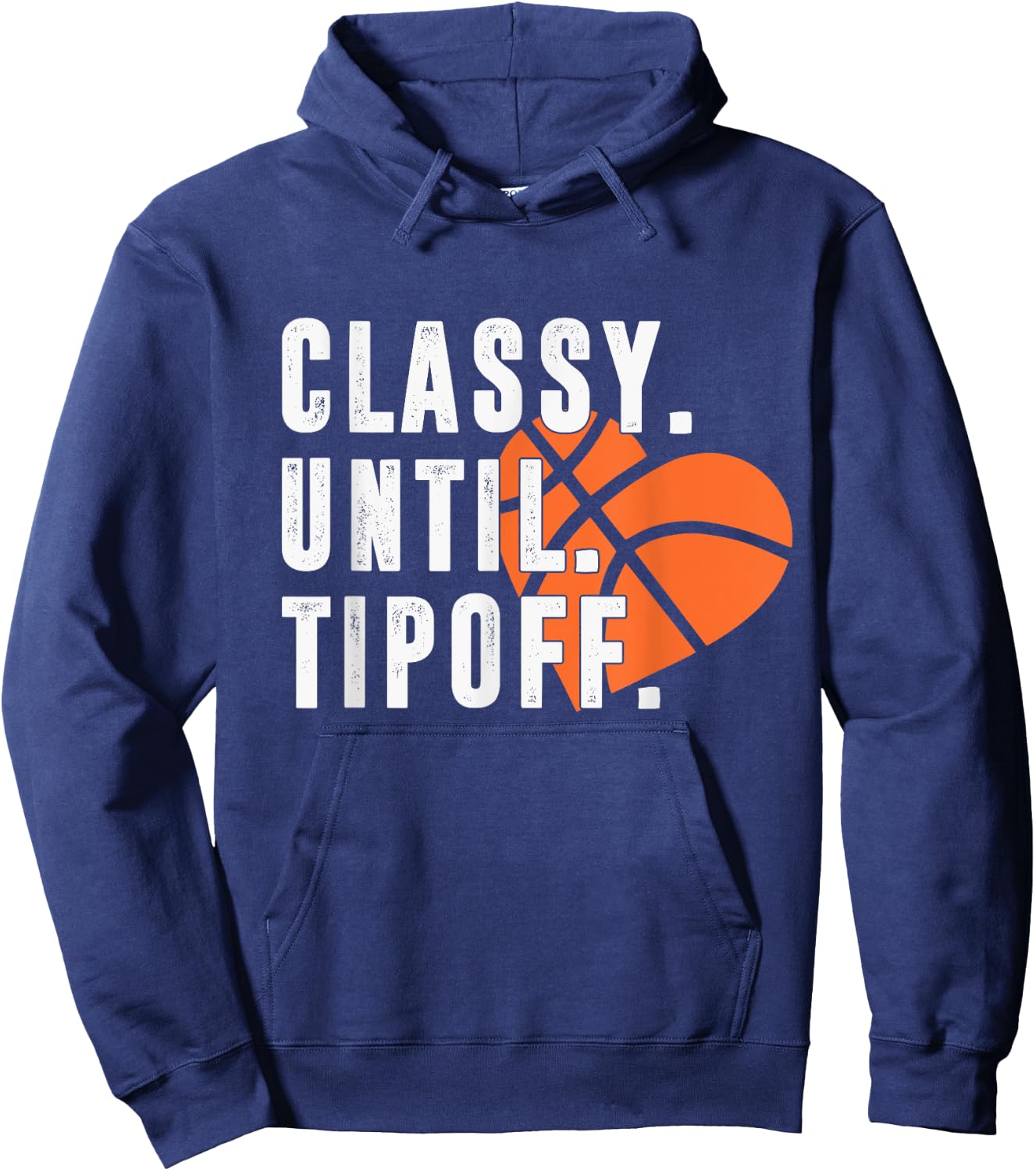 Classy Until Tipoff Funny Basketball Player Sport Lover Hoodie - Hoodie | Navy