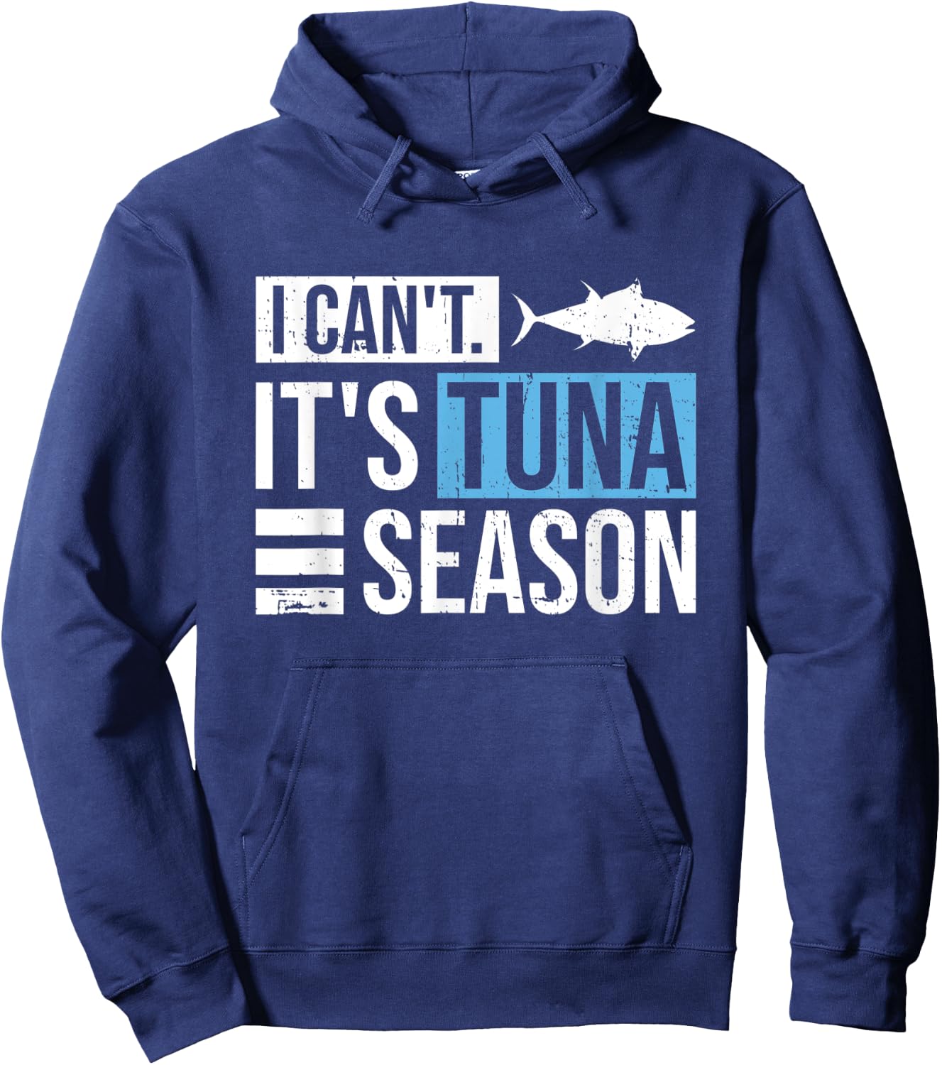 I can't. It's tuna season Design for a Tuna Fisherman Hoodie - Hoodie | Navy